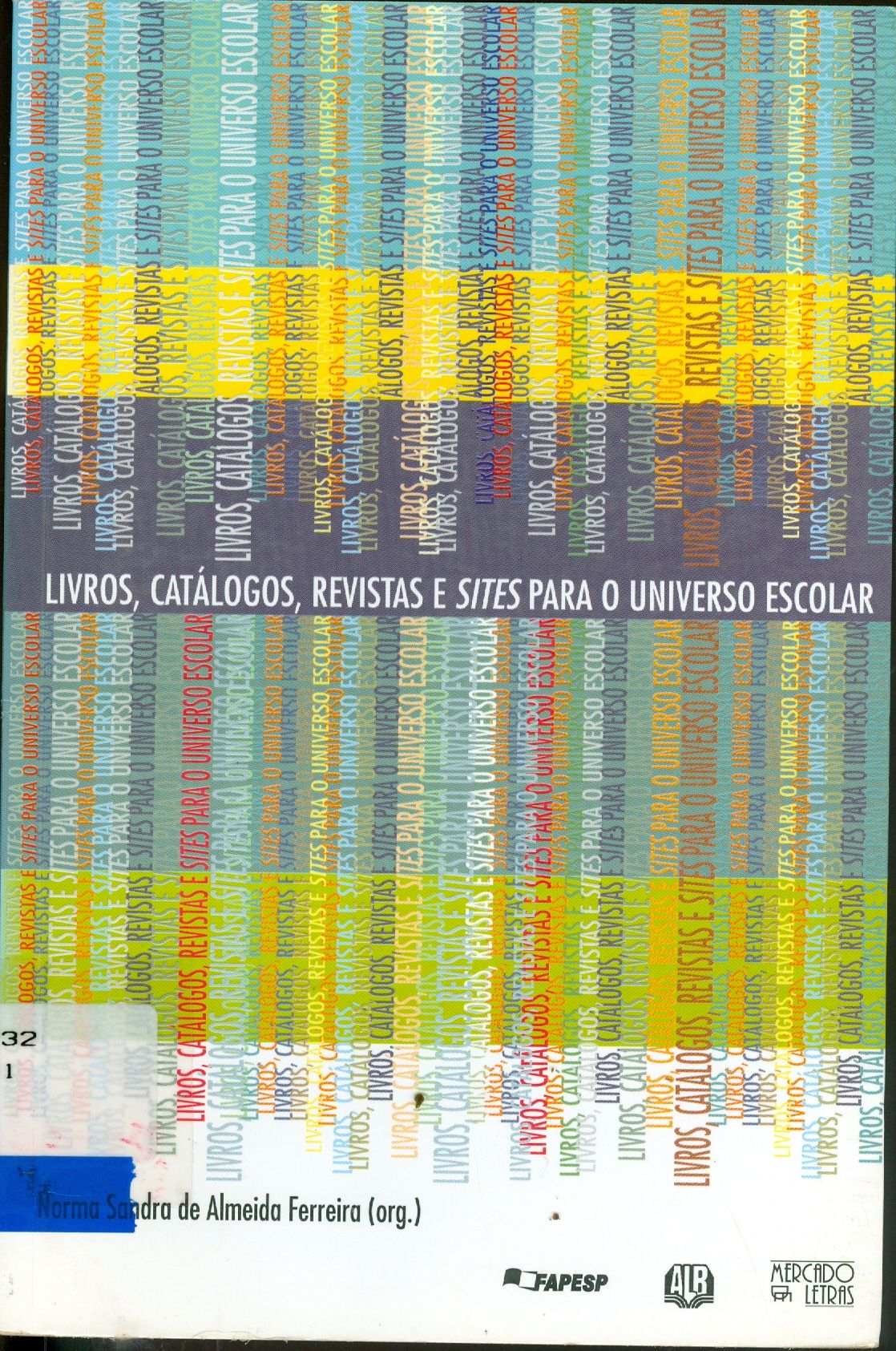 LIVROS, CATÁLOGOS, REVISTA E SITES PARA O UNIVERSO ESCOLAR