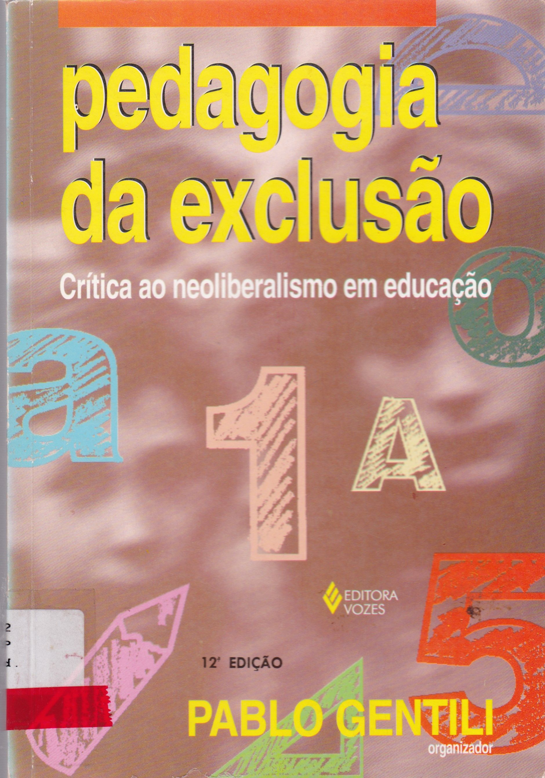 PEDAGOGIA DA EXCLUSÃO: CRÍTICA AO NEOLIBERALISMO EM EDUCAÇÃO