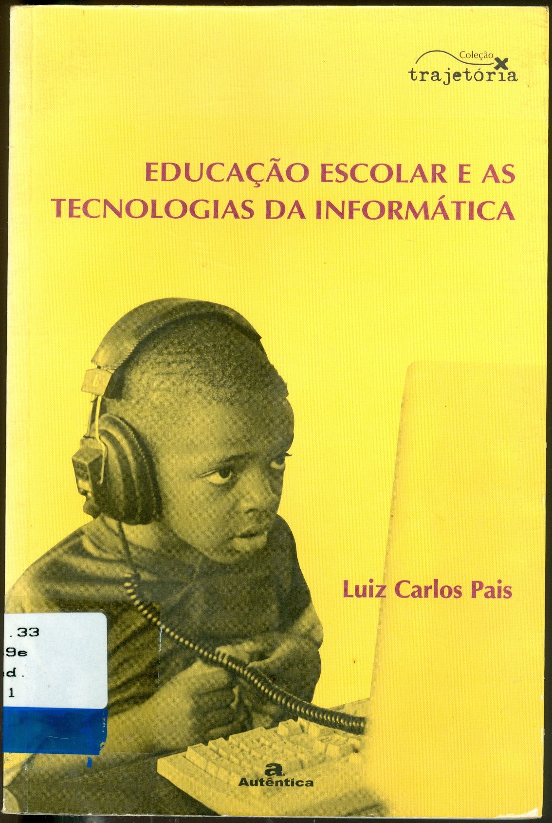 EDUCAÇÃO ESCOLAR E AS TECNOLOGIAS DA INFORMÁTICA