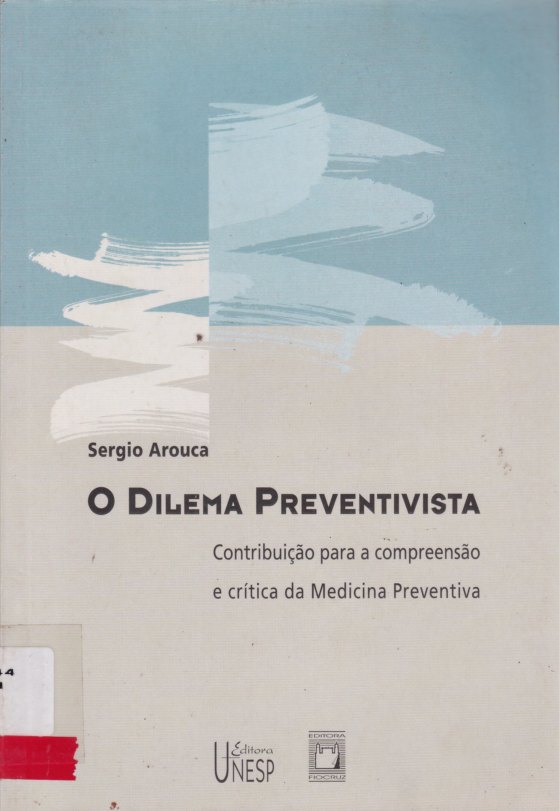 O DILEMA PREVENTIVISTA: CONTRIBUIÇÃO PARA A COMPREENSÃO E CRÍTICA DA MEDICINA PREVENTIVA