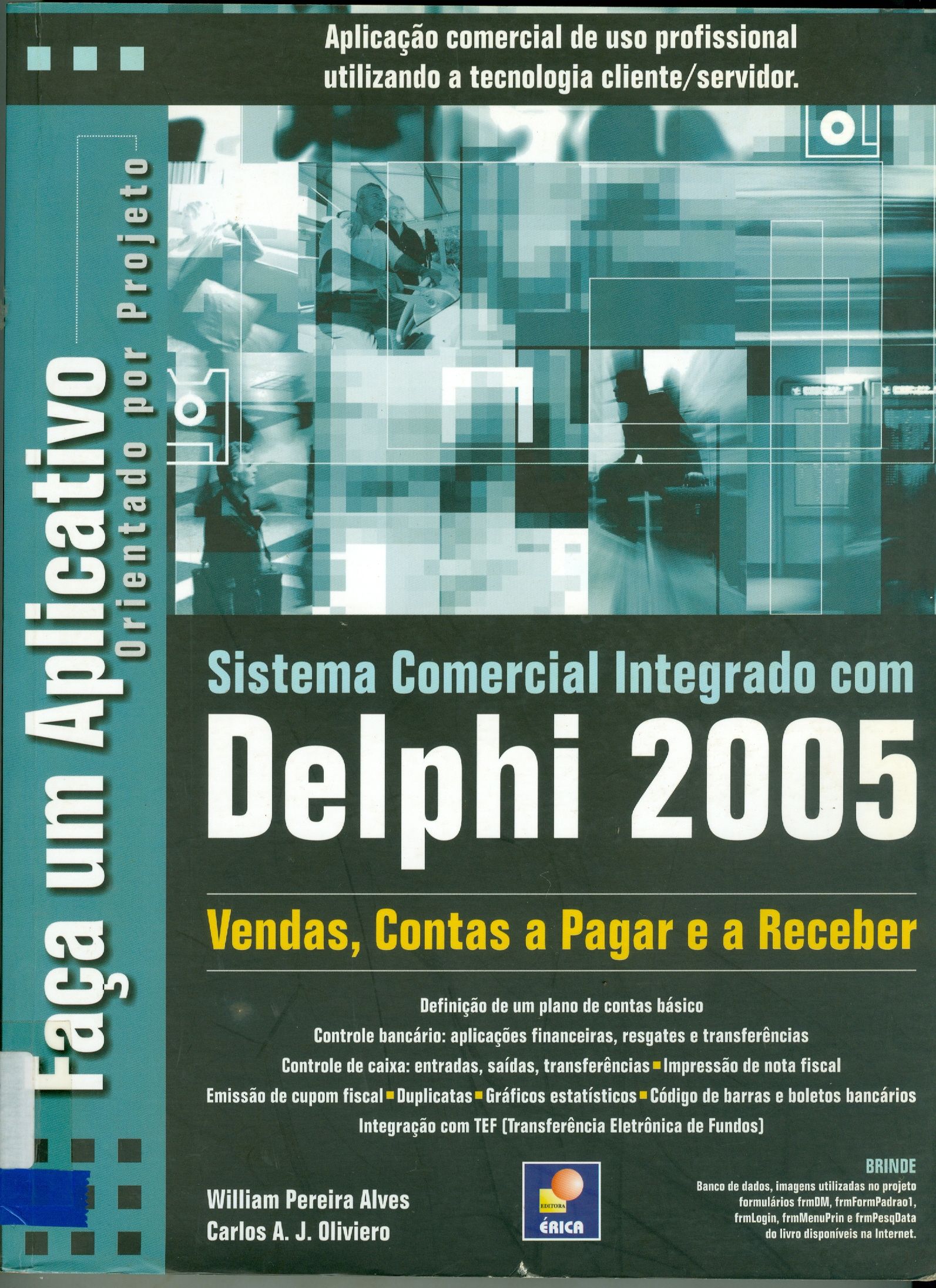 SISTEMA COMERCIAL INTEGRADO COM DELPHI 2005: VENDAS, CONTAS A PAGAR E A RECEBER