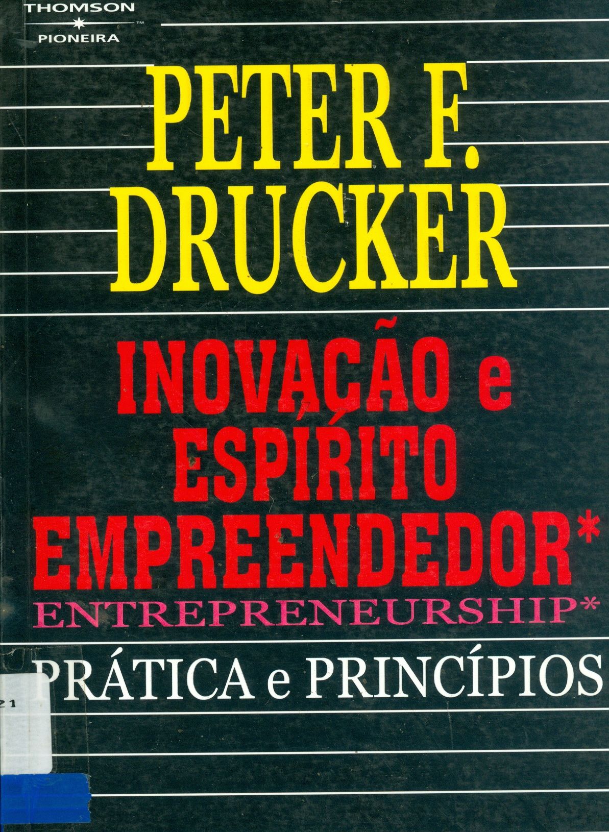 INOVAÇÃO E ESPÍRITO EMPREENDEDOR (ENTREPRENEURSHIP): PRÁTICA E PRINCÍPIOS
