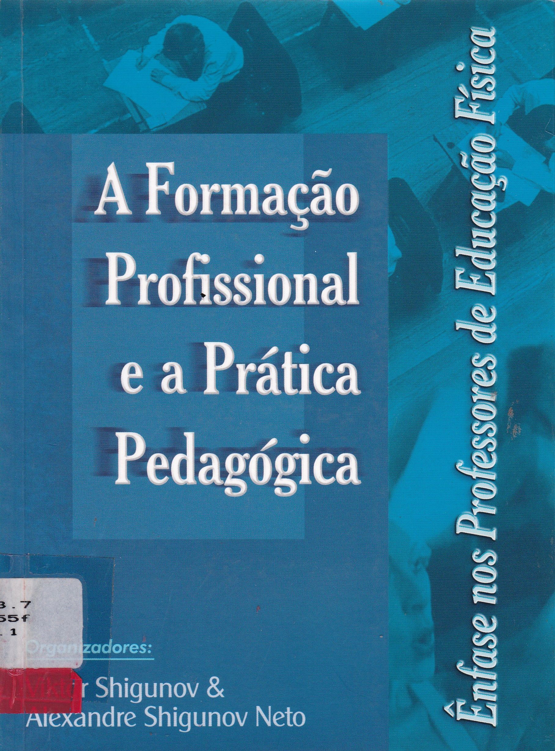 A FORMAÇÃO PROFISSIONAL E A PRÁTICA PEDAGÓGICA: ÊNFASE NOS PROFISSIONAIS DE EDUCAÇÃO FÍSICA