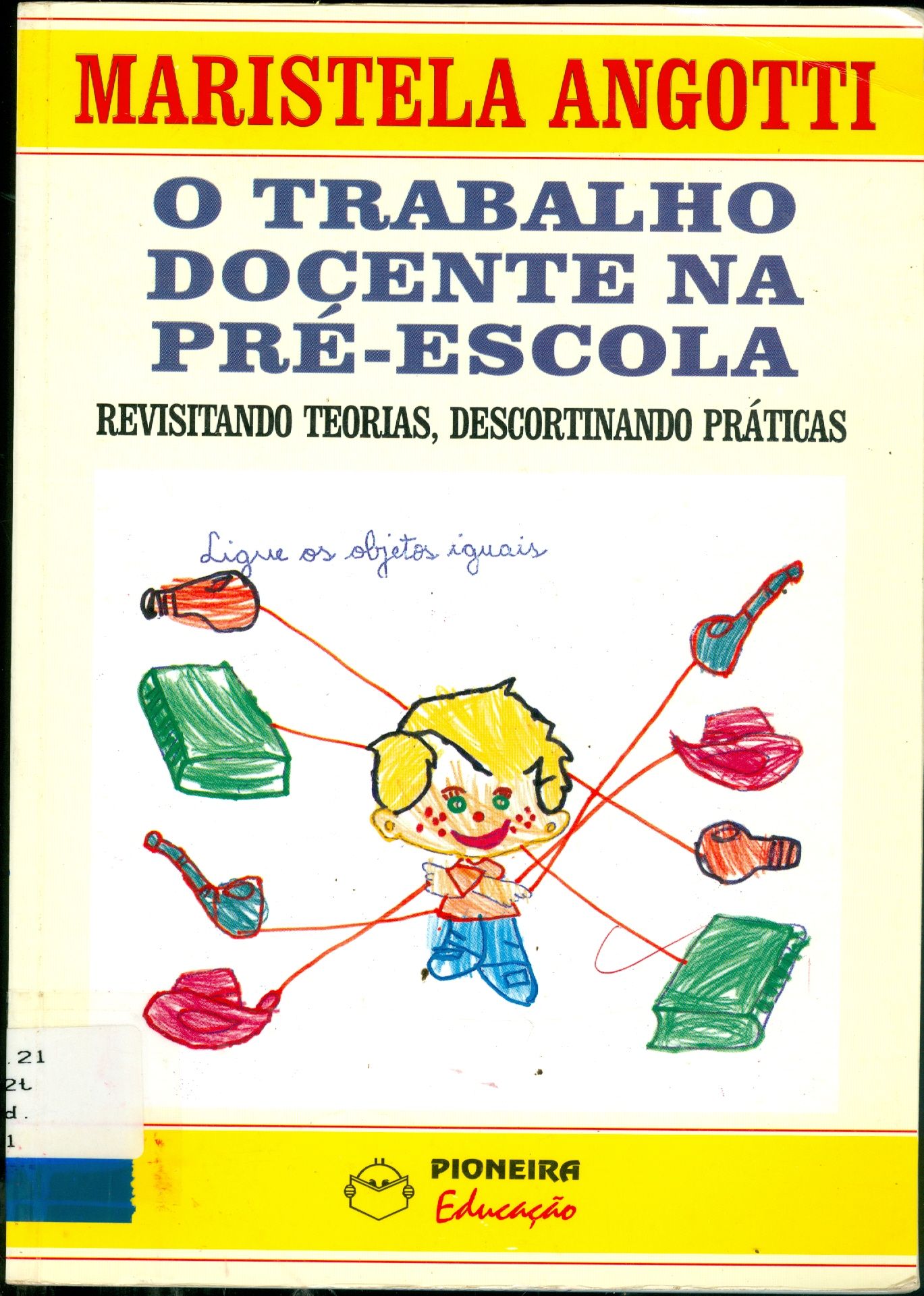 O TRABALHO DOCENTE NA PRÉ-ESCOLA: REVISITANDO TEORIAS, DESCORTINANDO PRÁTICAS