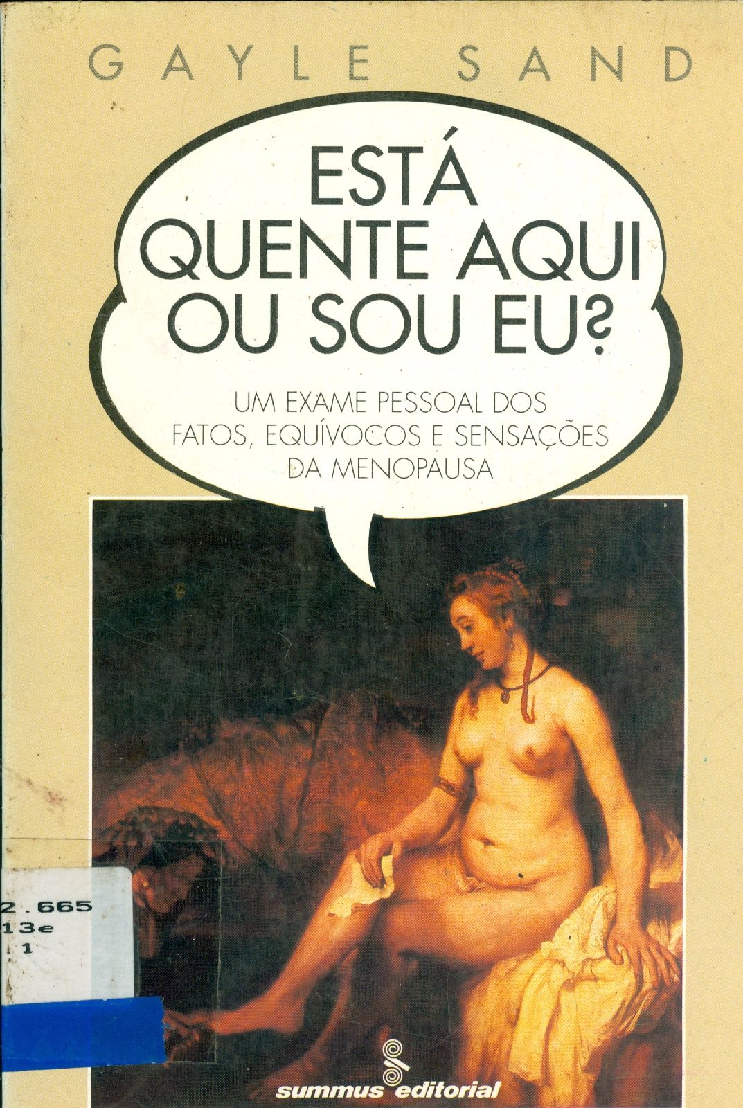 ESTÁ QUENTE AQUI OU SOU EU?: UM EXAME PESSOAL DOS FATOS, EQUÍVOCOS E SENSAÇÕES DA MENOPAUSA