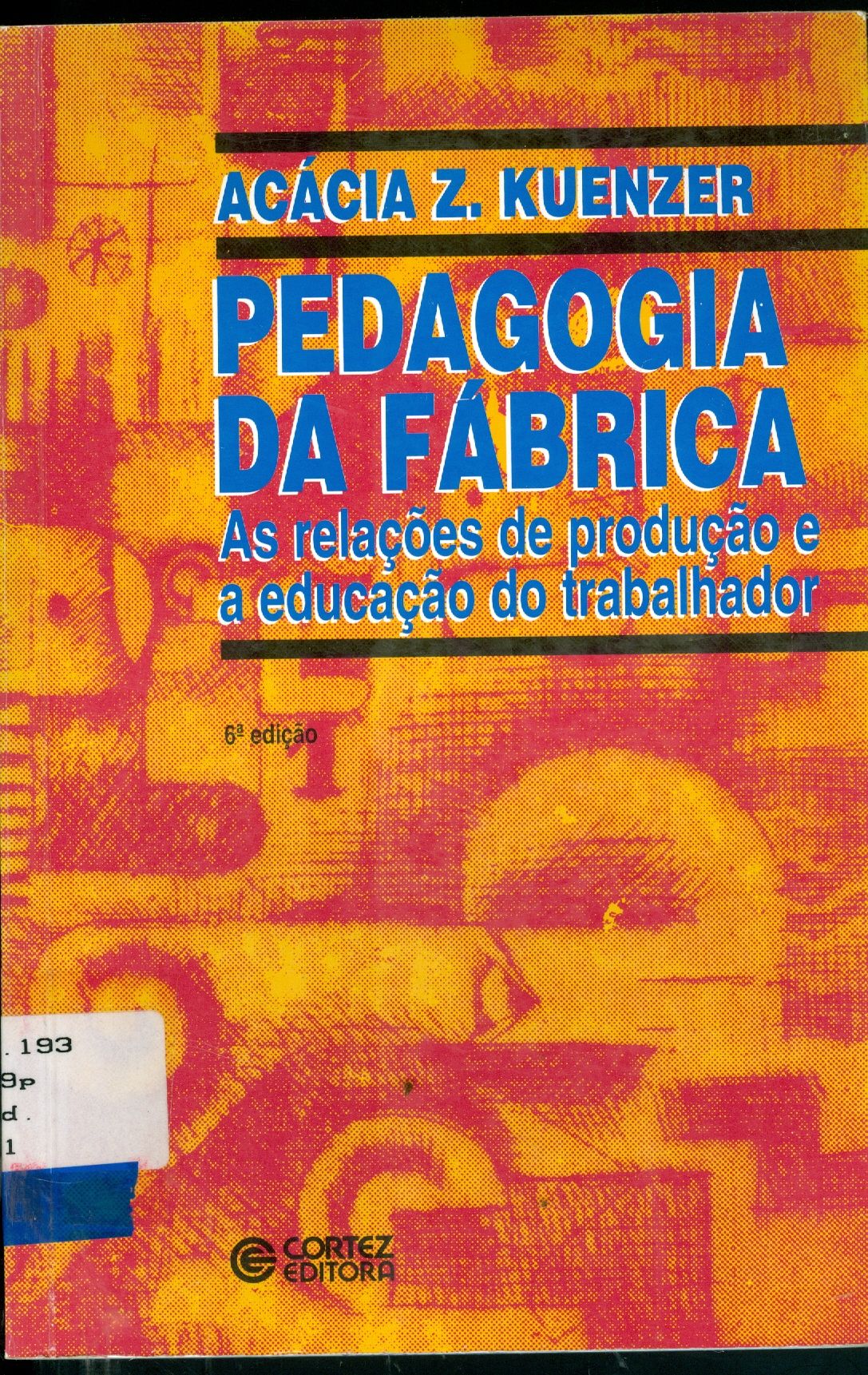 PEDAGOGIA DA FÁBRICA: AS RELAÇÕES DE PRODUÇÃO E A EDUCAÇÃO DO TRABALHADOR
