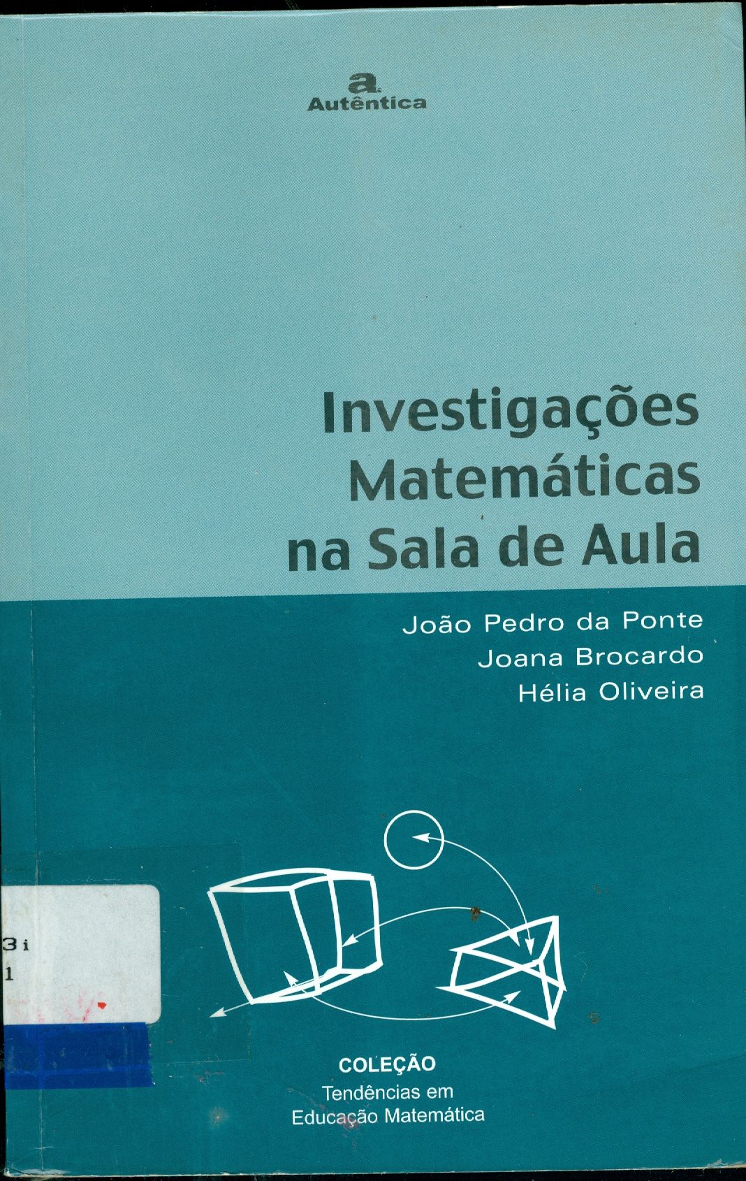 INVESTIGAÇÕES MATEMÁTICAS NA SALA DE AULA