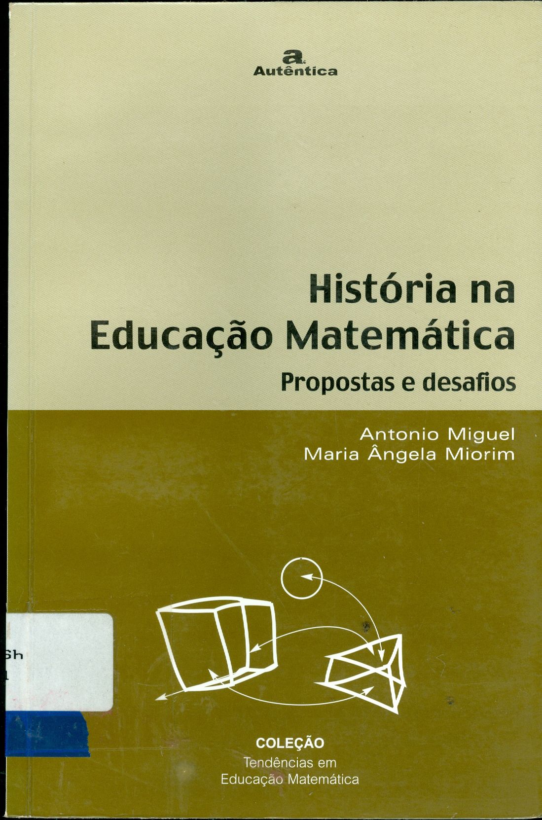 HISTÓRIA NA EDUCAÇÃO MATEMÁTICA: PROPOSTAS E DESAFIOS