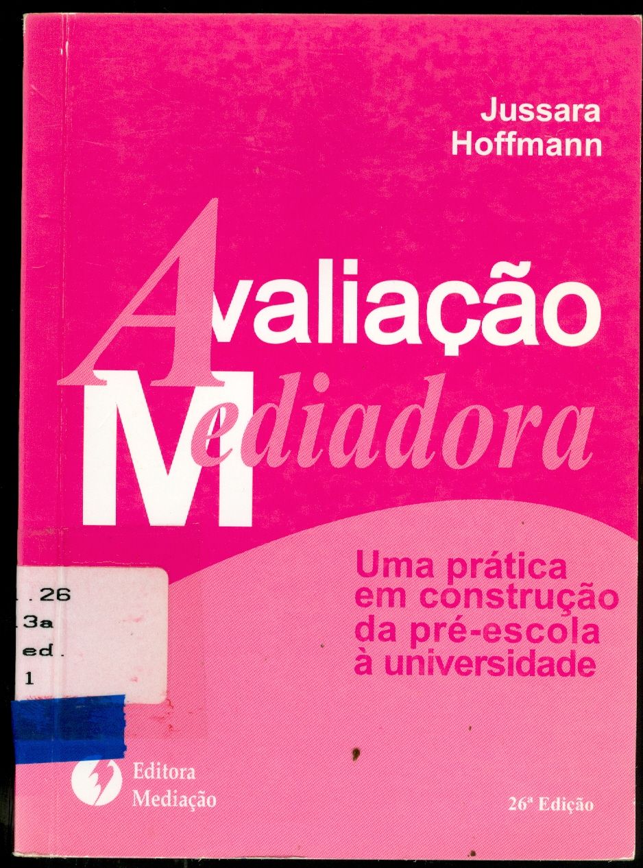 AVALIAÇÃO MEDIADORA: UMA PRÁTICA EM CONSTRUÇÃO DA PRÉ-ESCOLA À UNIVERSIDADE