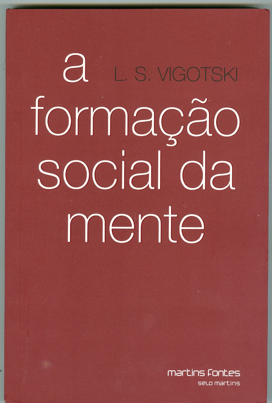 A FORMAÇÃO SOCIAL DA MENTE: O DESENVOLVIMENTO DOS PROCESSOS PSICOLÓGICOS SUPERIORES