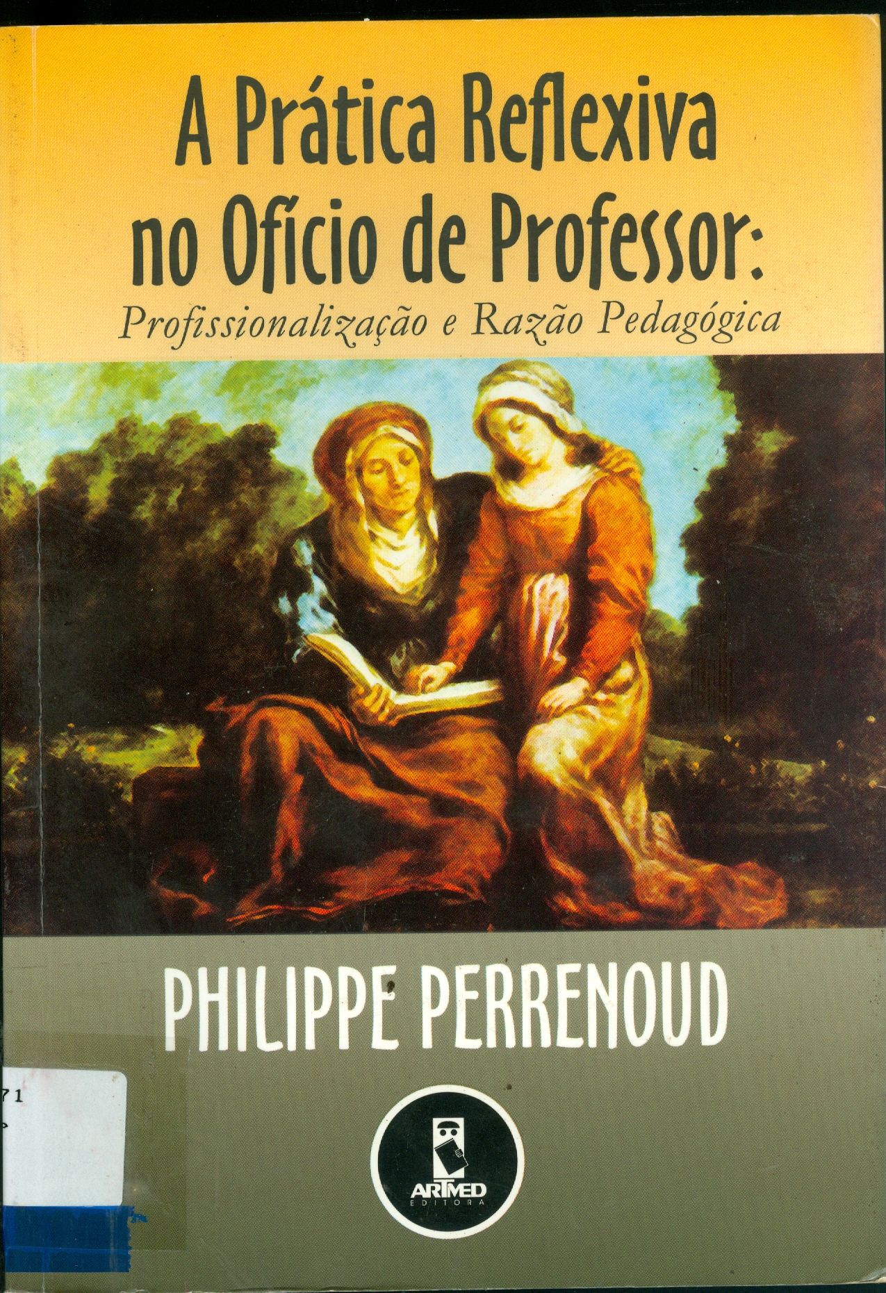 A PRÁTICA REFLEXIVA NO OFÍCIO DE PROFESSOR: PROFISSIONALIZAÇÃO E RAZÃO PEDAGÓGICA