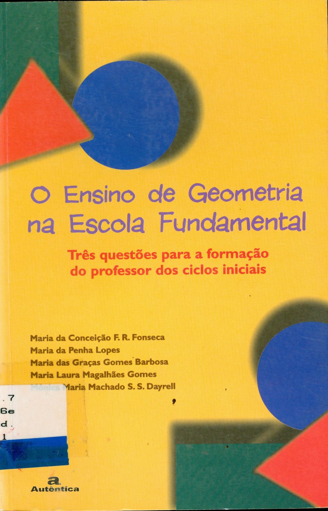 O ENSINO DE GEOMETRIA NA ESCOLA FUNDAMENTAL: TRÊS QUESTÕES PARA A FORMAÇÃO DO PROFESSOR DOS CICLOS INICIAIS