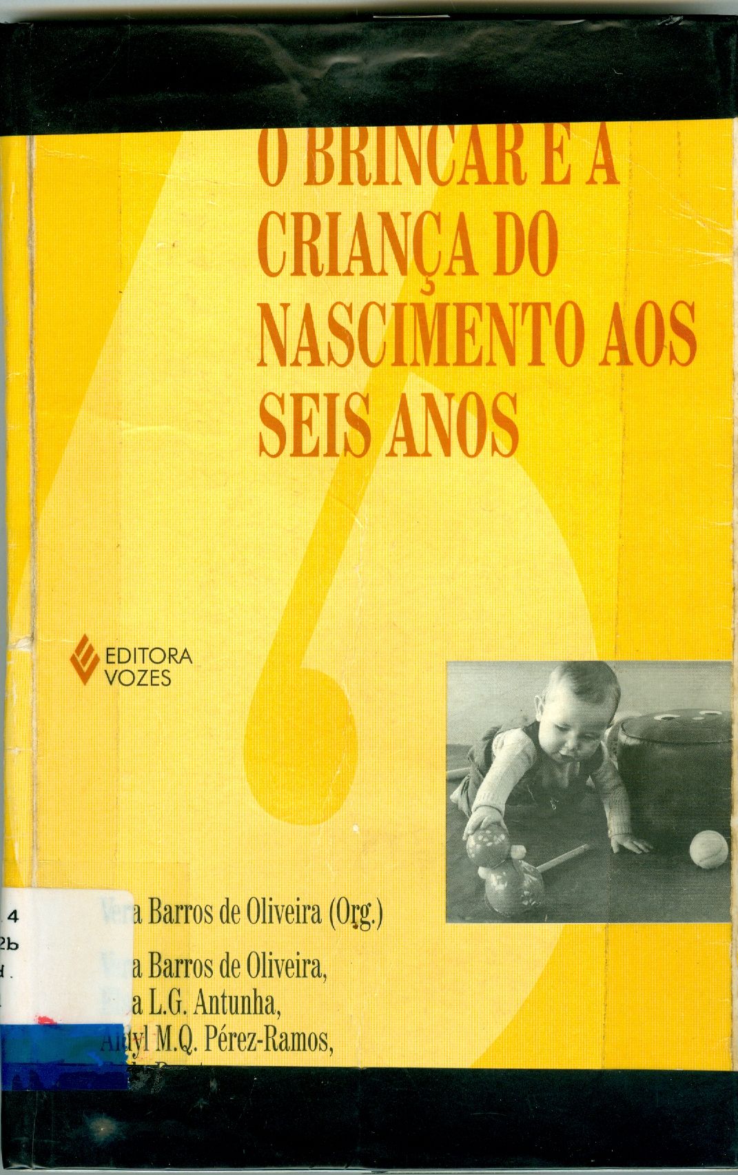 O BRINCAR E A CRIANÇA DO NASCIMENTO AOS SEIS ANOS