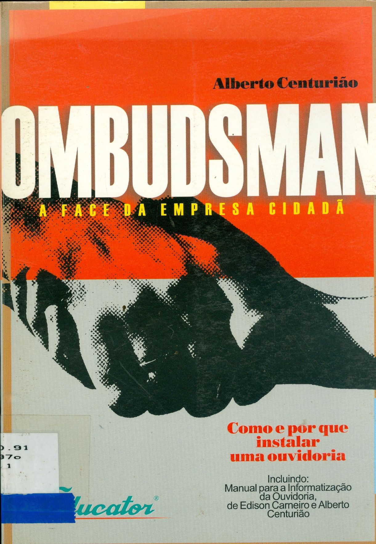OMBUDSMAN: A FACE DA EMPRESA CIDADÃ: COMO E POR QUE INSTALAR UMA OUVIDORIA