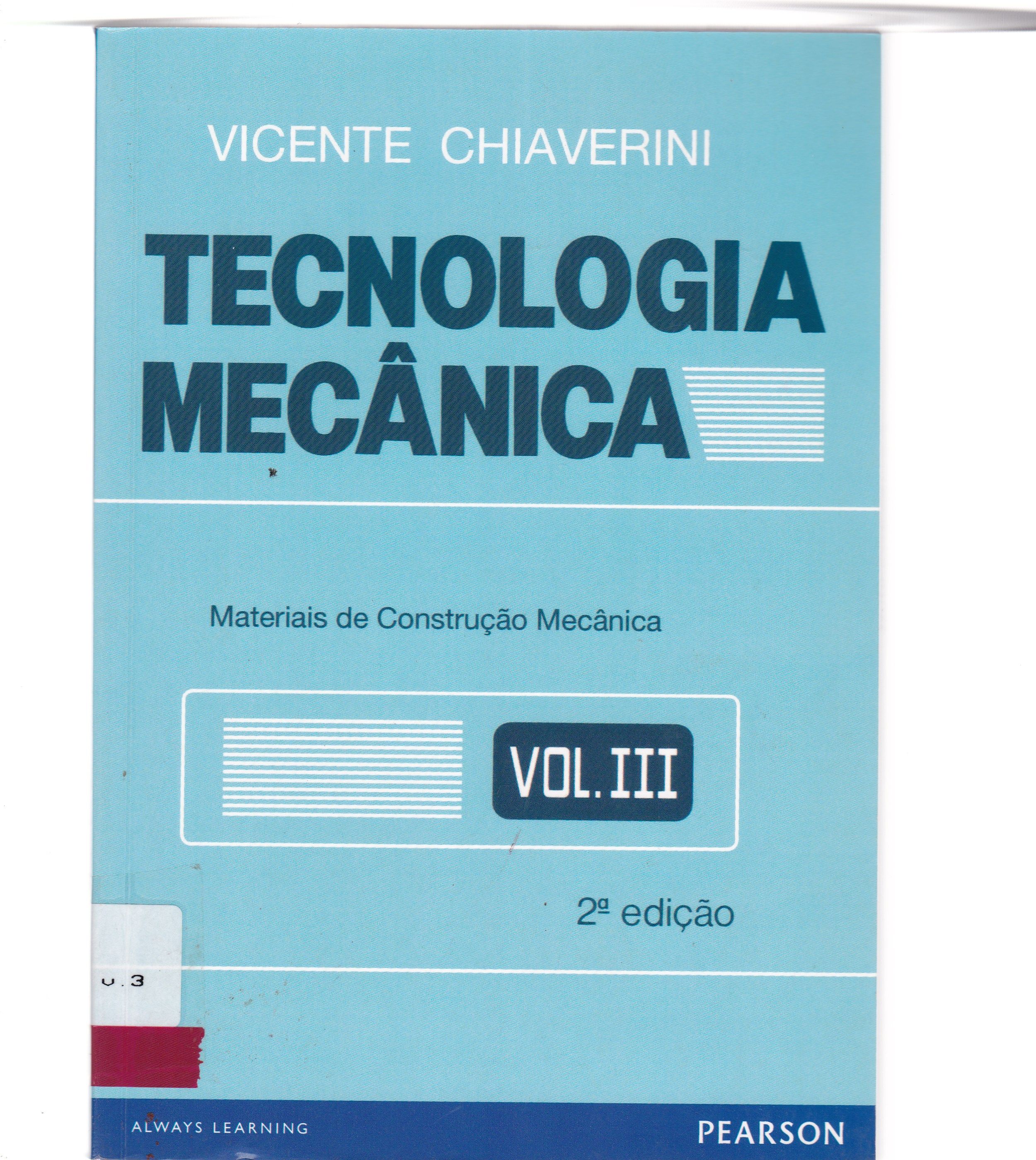 TECNOLOGIA MECÂNICA: PROCESSOS DE FABRICAÇÃO E TRATAMENTO