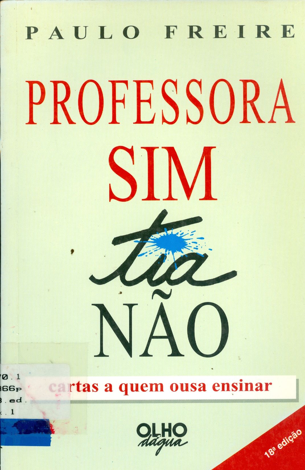 PROFESSORA SIM, TIA NÃO: CARTAS A QUEM OUSA ENSINAR