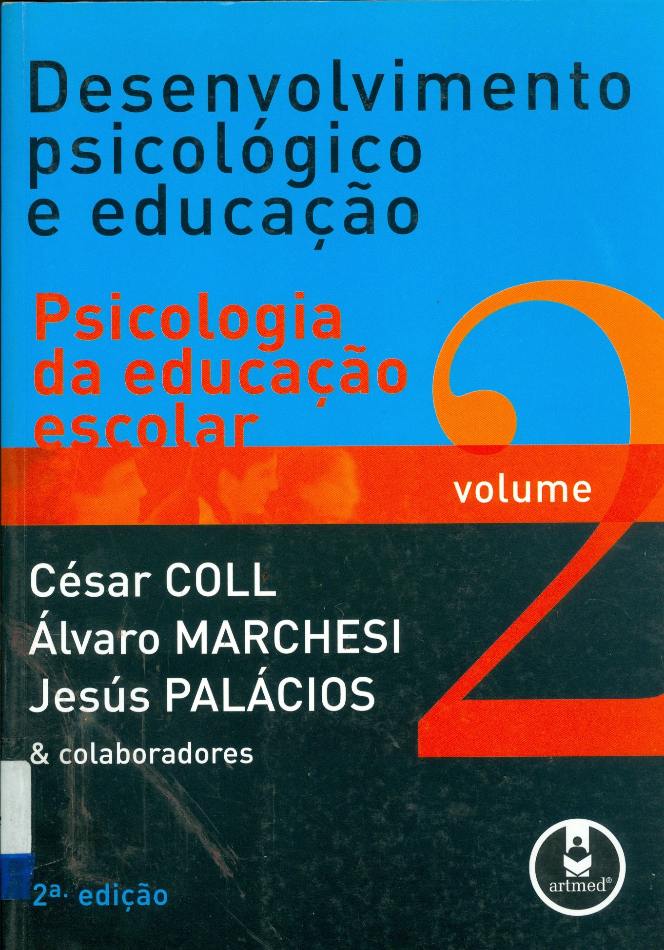 DESENVOLVIMENTO PSICOLÓGICO E EDUCAÇÃO: PSICOLOGIA DA EDUCAÇÃO ESCOLAR - V. 2