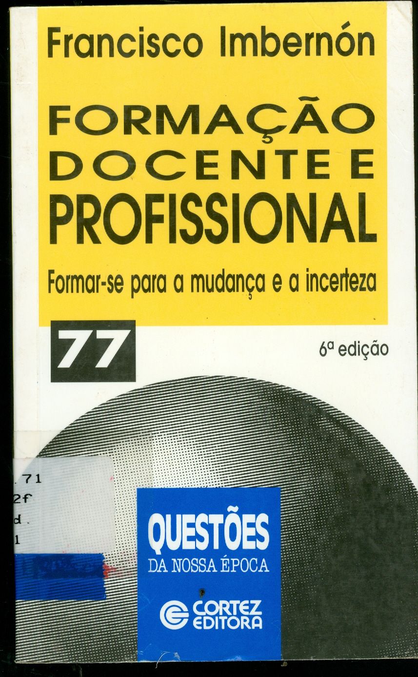 FORMAÇÃO DOCENTE PROFISSIONAL: FORMAR-SE PARA A MUDANÇA E A INCERTEZA