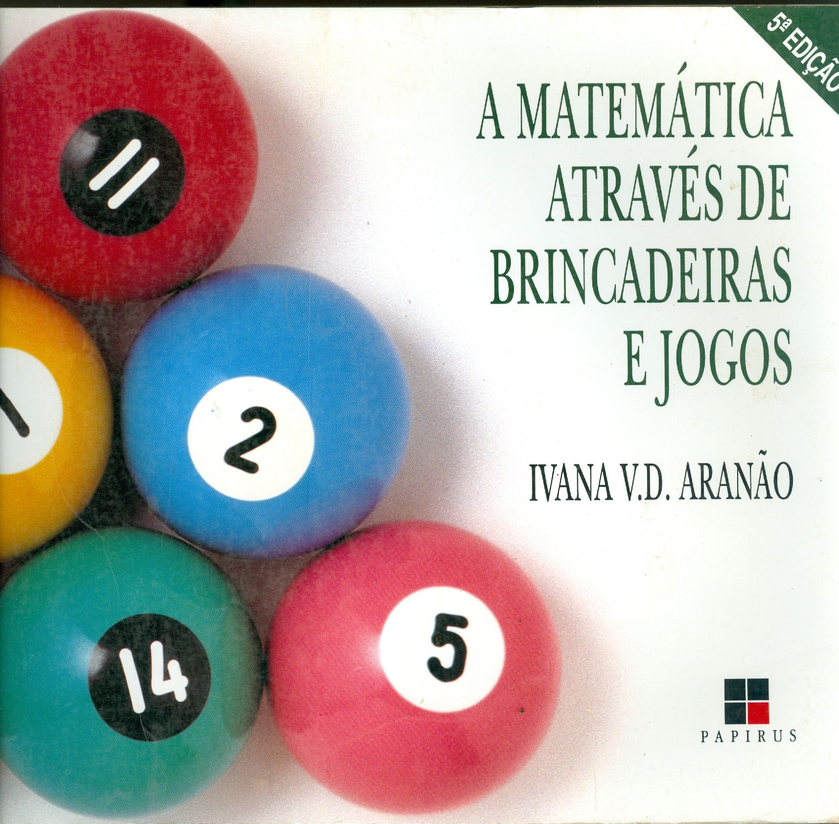 MATEMÁTICA ATRAVÉS DE BRINCADEIRAS E JOGOS, A