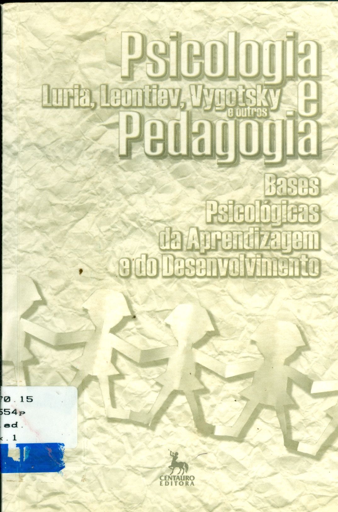 PSICOLOGIA E PEDAGOGIA: BASES PSICOLÓGICAS DA APRENDIZAGEM E DO DESENVOLVIMENTO