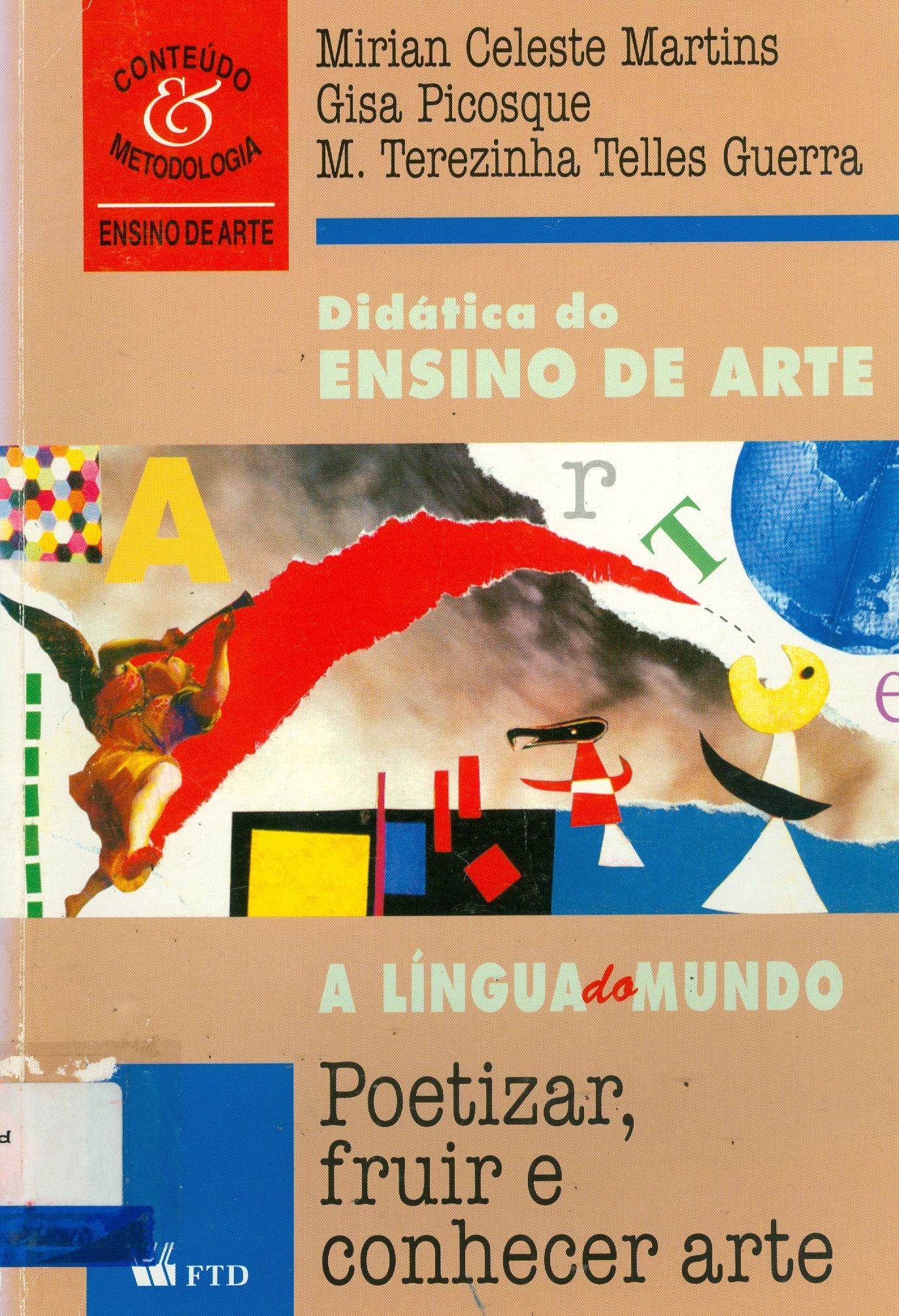 DIDÁTICA DO ENSINO DE ARTE: A LÍNGUA DO MUNDO: POETIZAR, FRUIR E CONHECER ARTE
