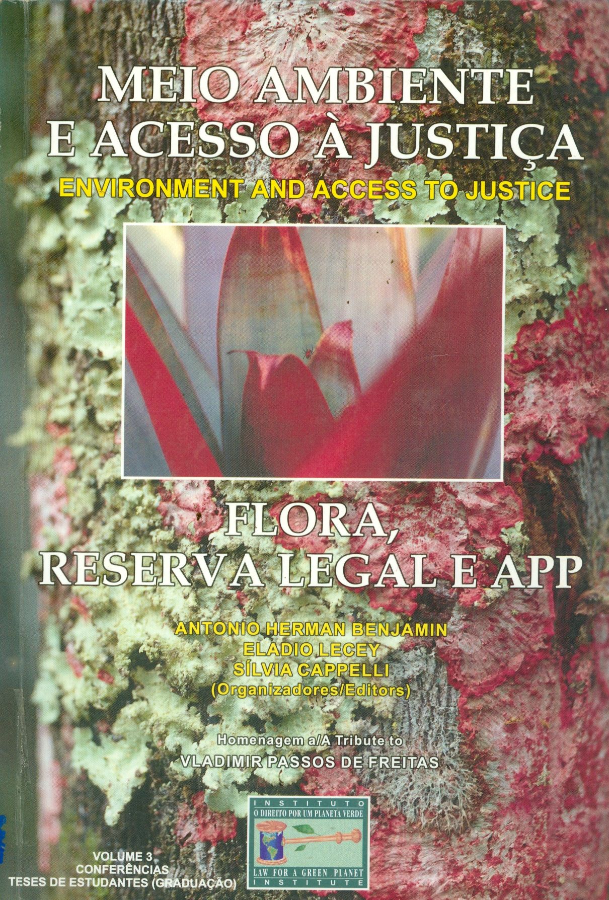 MEIO AMBIENTE E ACESSO À JUSTIÇA: FLORA, RESERVA LEGAL E APP - V. 3