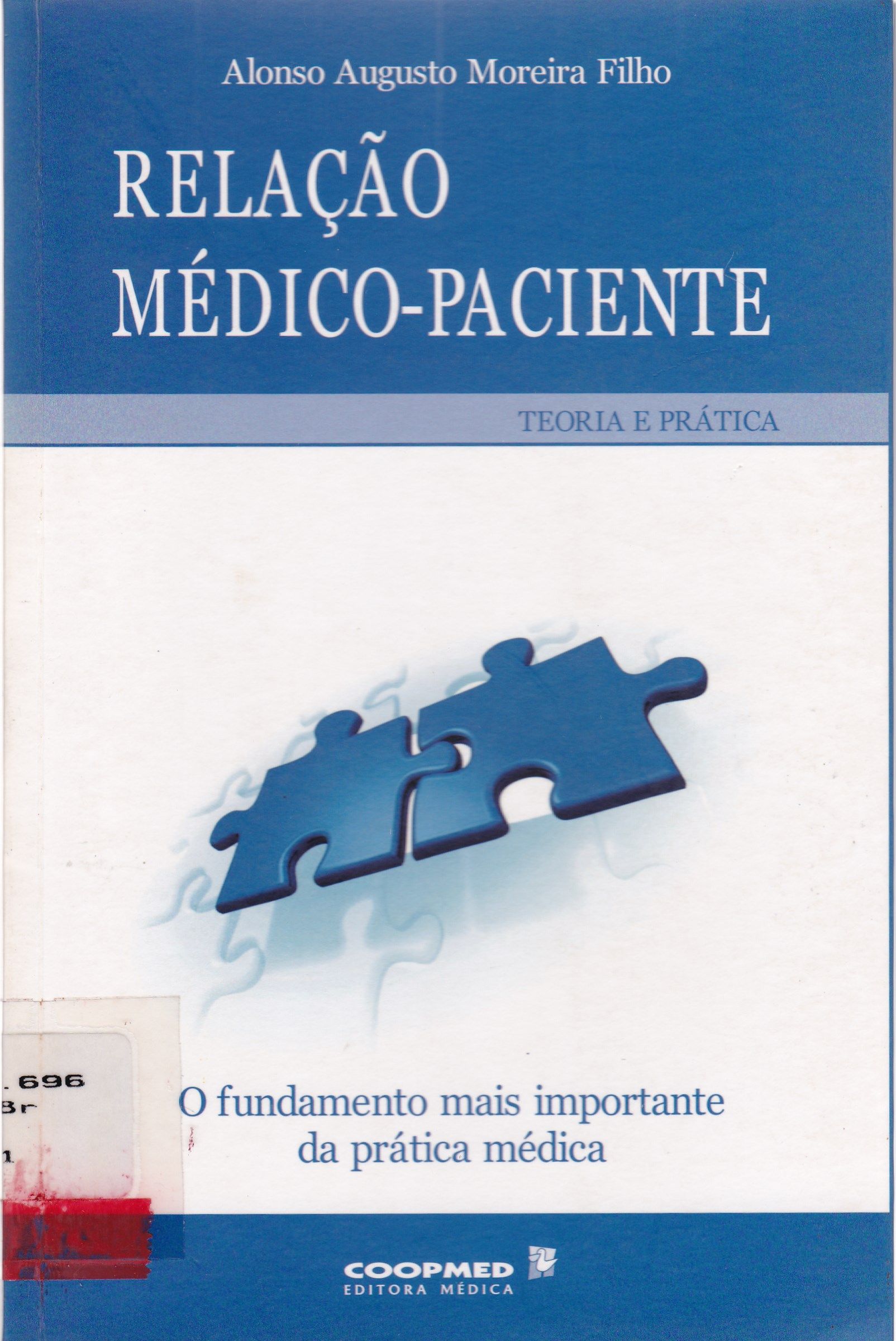 RELAÇÃO MÉDICO-PACIENTE: TEORIA E PRÁTICA: O FUNDAMENTO MAIS IMPORTANTE DA PRÁTICA MÉDICA
