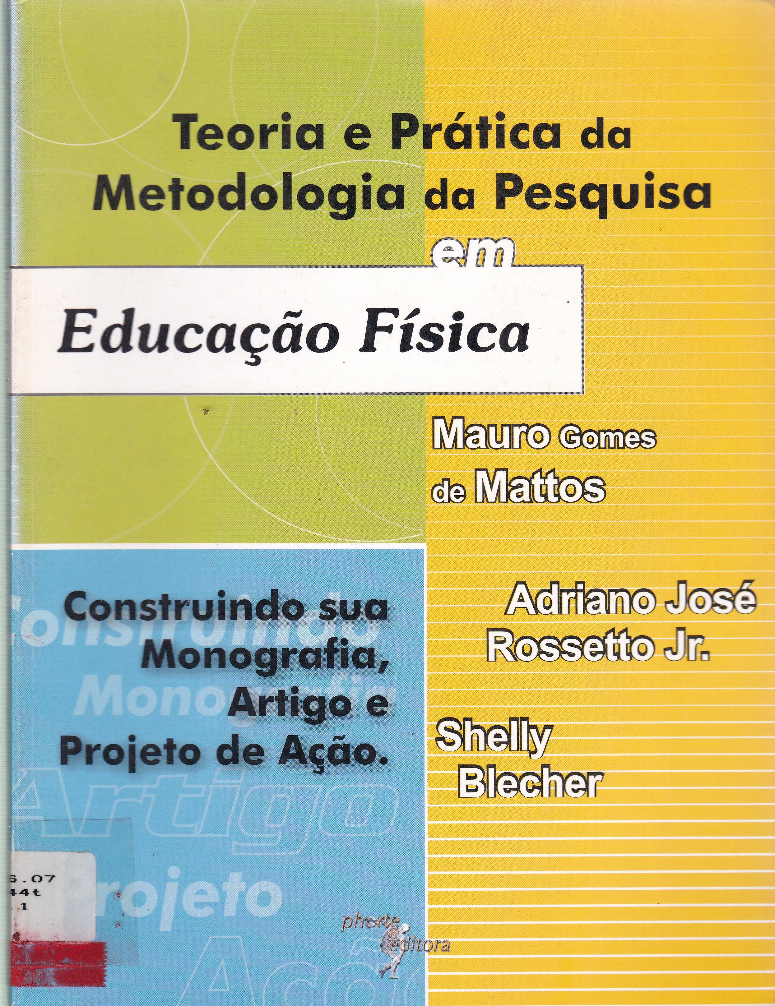 TEORIA E PRÁTICA DA METODOLOGIA DA PESQUISA EM EDUCAÇÃO FÍSICA: CONSTRUINDO SUA MONOGRAFIA, ARTIGO CIENTÍFICO E PROJETO DE AÇÃO