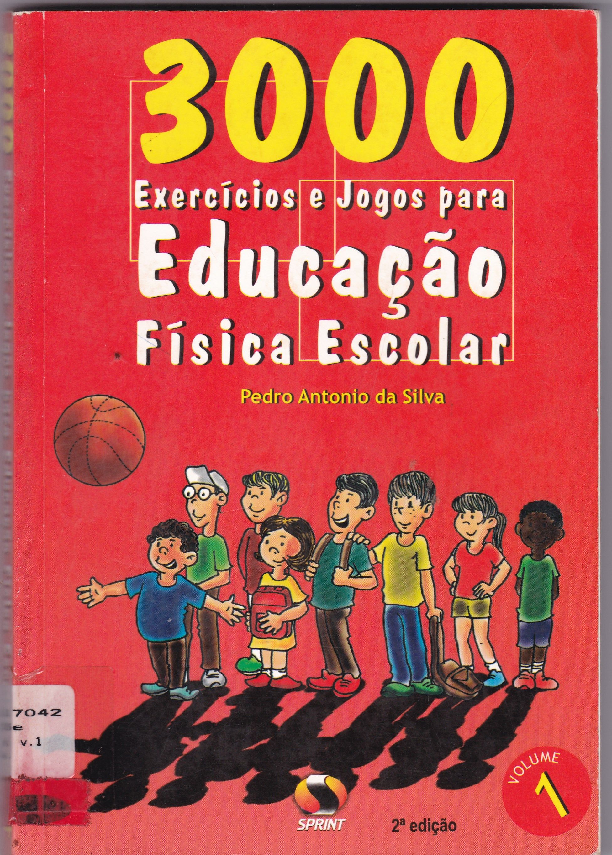 3000 EXERCÍCIOS E JOGOS PARA EDUCAÇÃO FÍSICA ESCOLAR - V. 1
