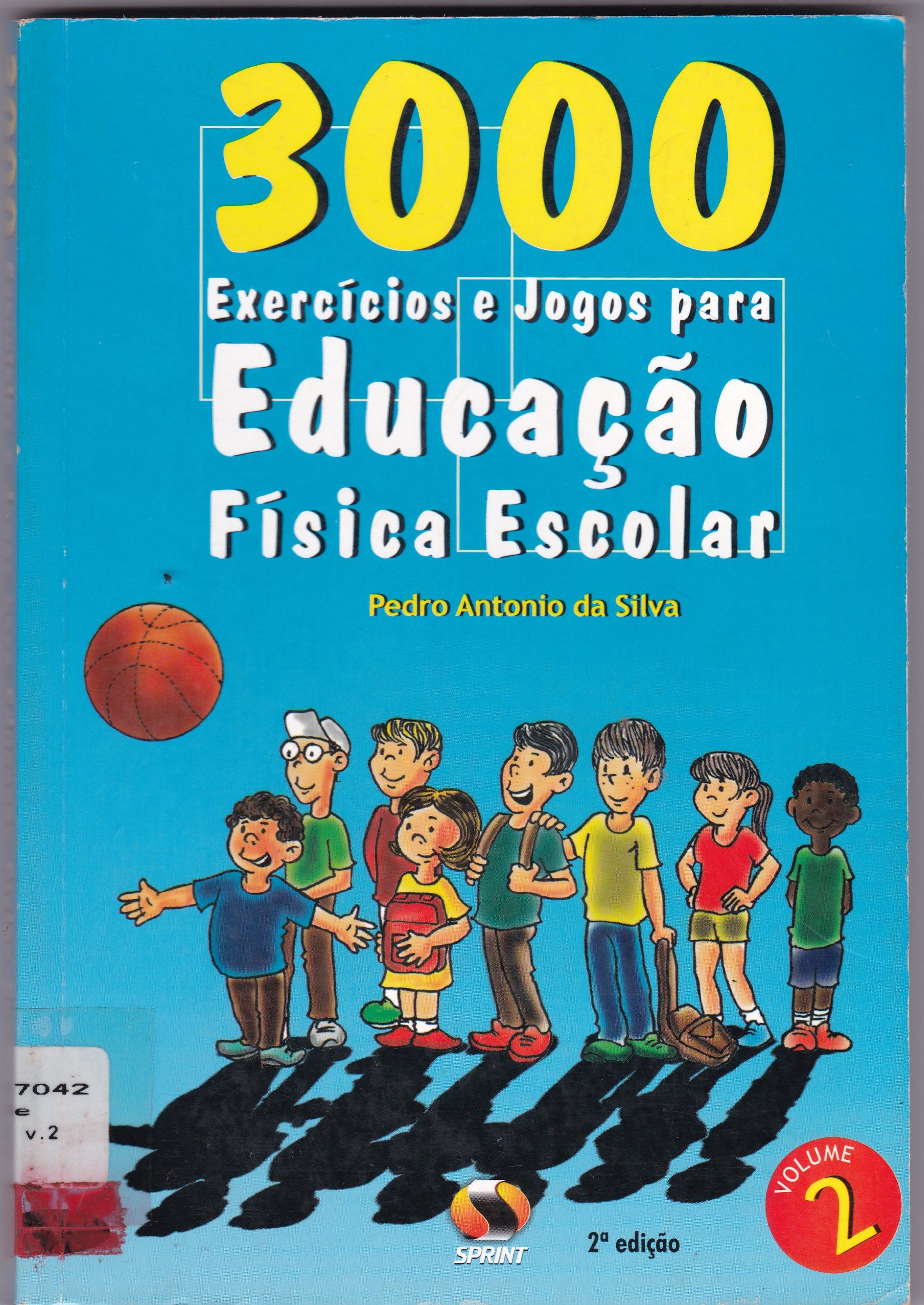 3000 EXERCÍCIOS E JOGOS PARA EDUCAÇÃO FÍSICA ESCOLAR - V. 2