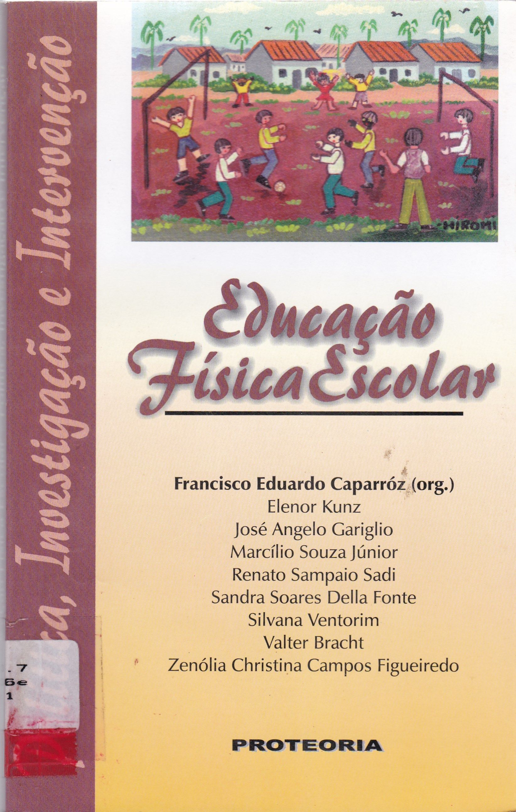 EDUCAÇÃO FÍSICA ESCOLAR: POLÍTICA, INVESTIGAÇÃO E INTERVENÇÃO