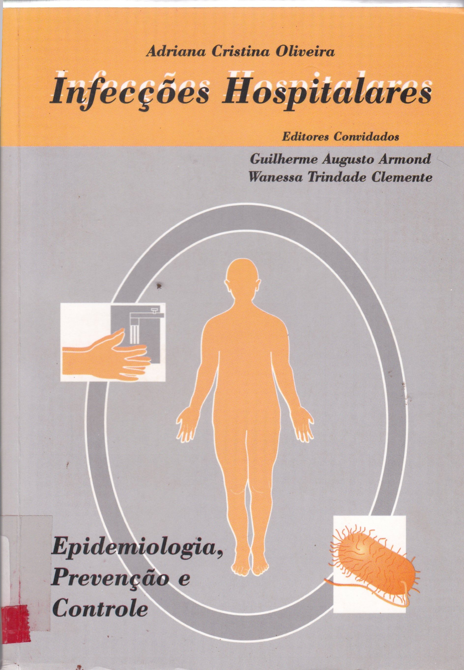 INFECÇÕES HOSPITALARES: EPIDEMIOLOGIA, PREVENÇÃO E CONTROLE
