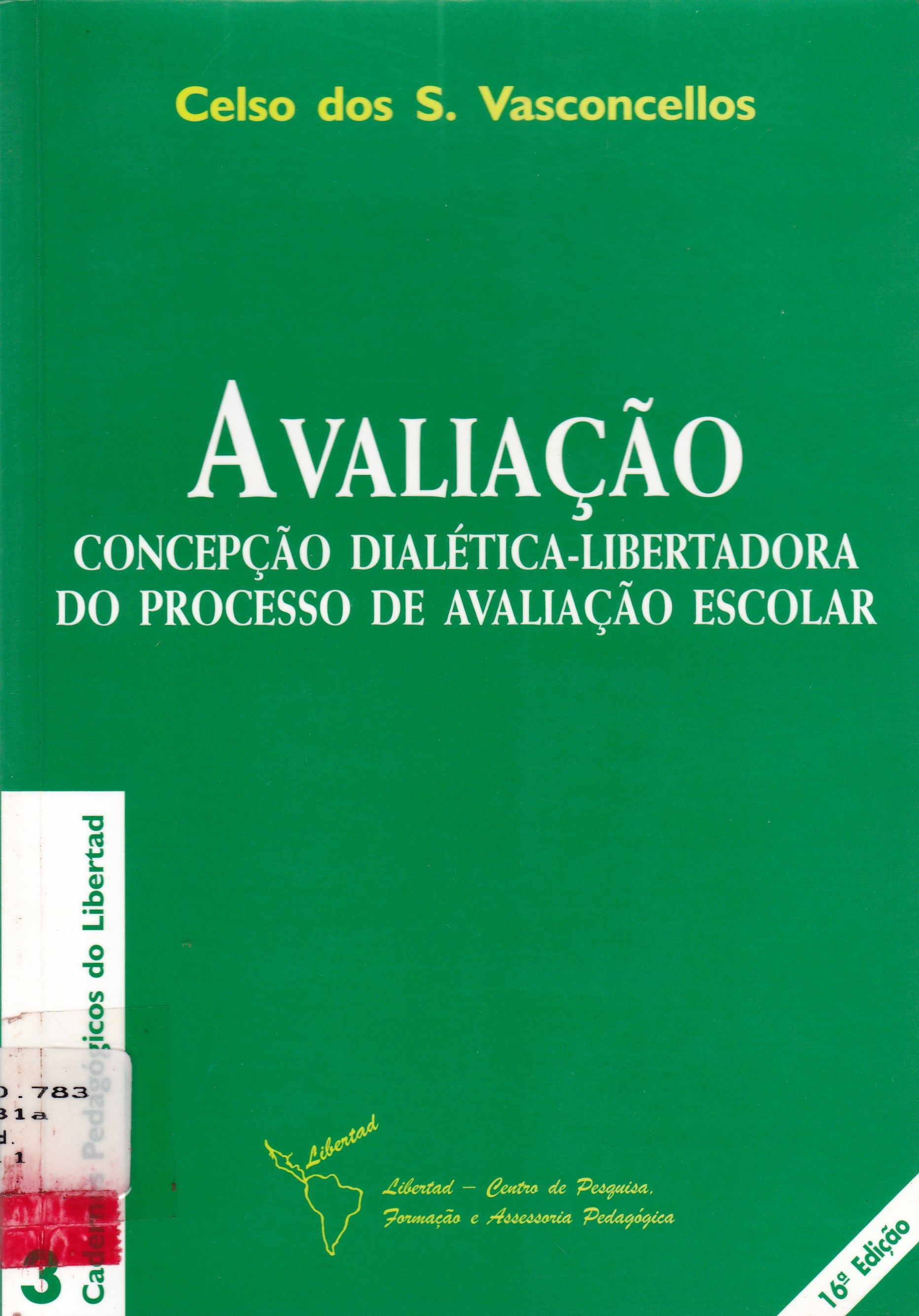 AVALIAÇÃO: CONCEPÇÃO DIALÉTICA-LIBERTADORA DO PROCESSO DE AVALIAÇÃO ESCOLAR