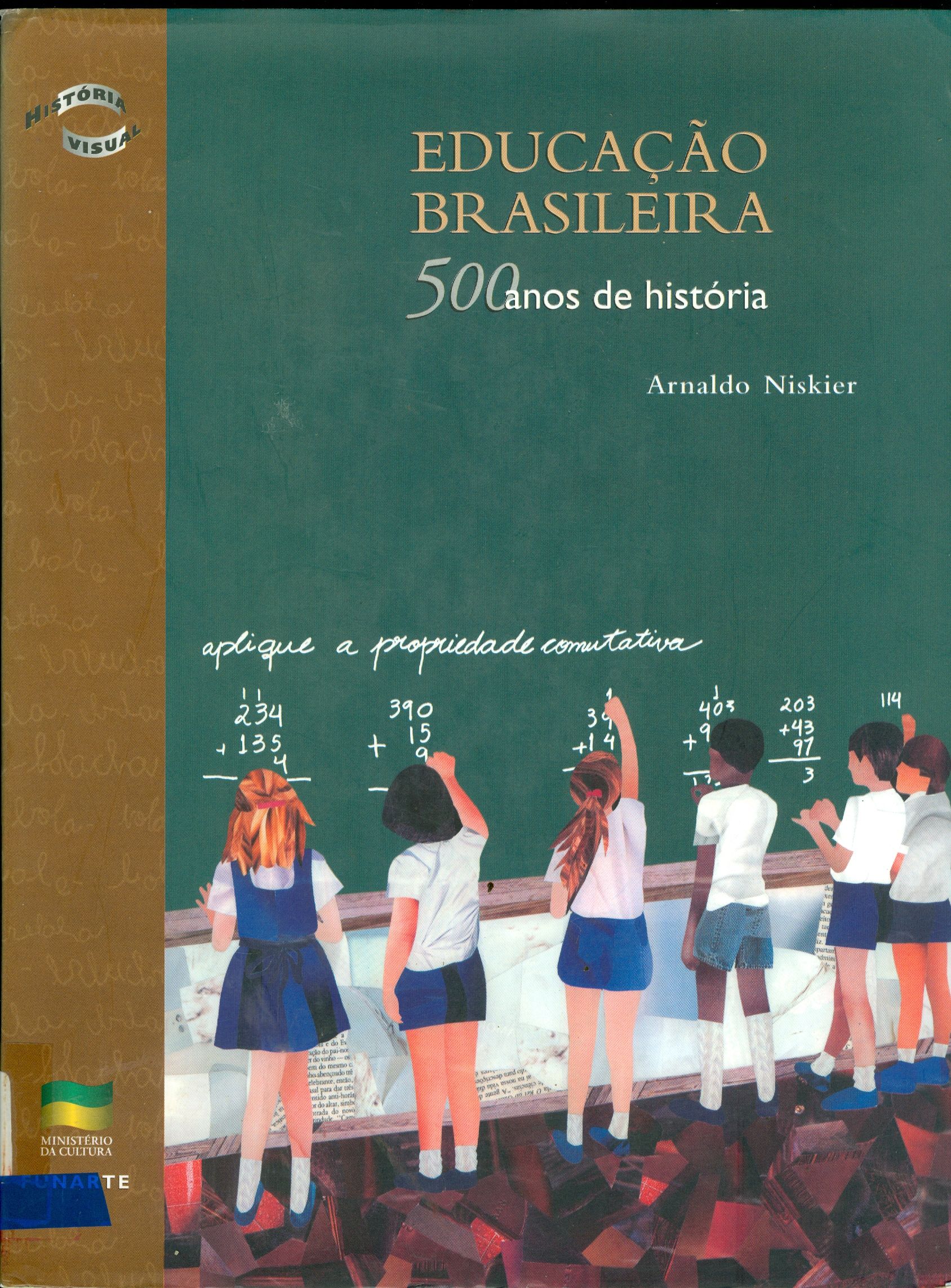 EDUCAÇÃO BRASILEIRA: 500 ANOS DE HISTÓRIA