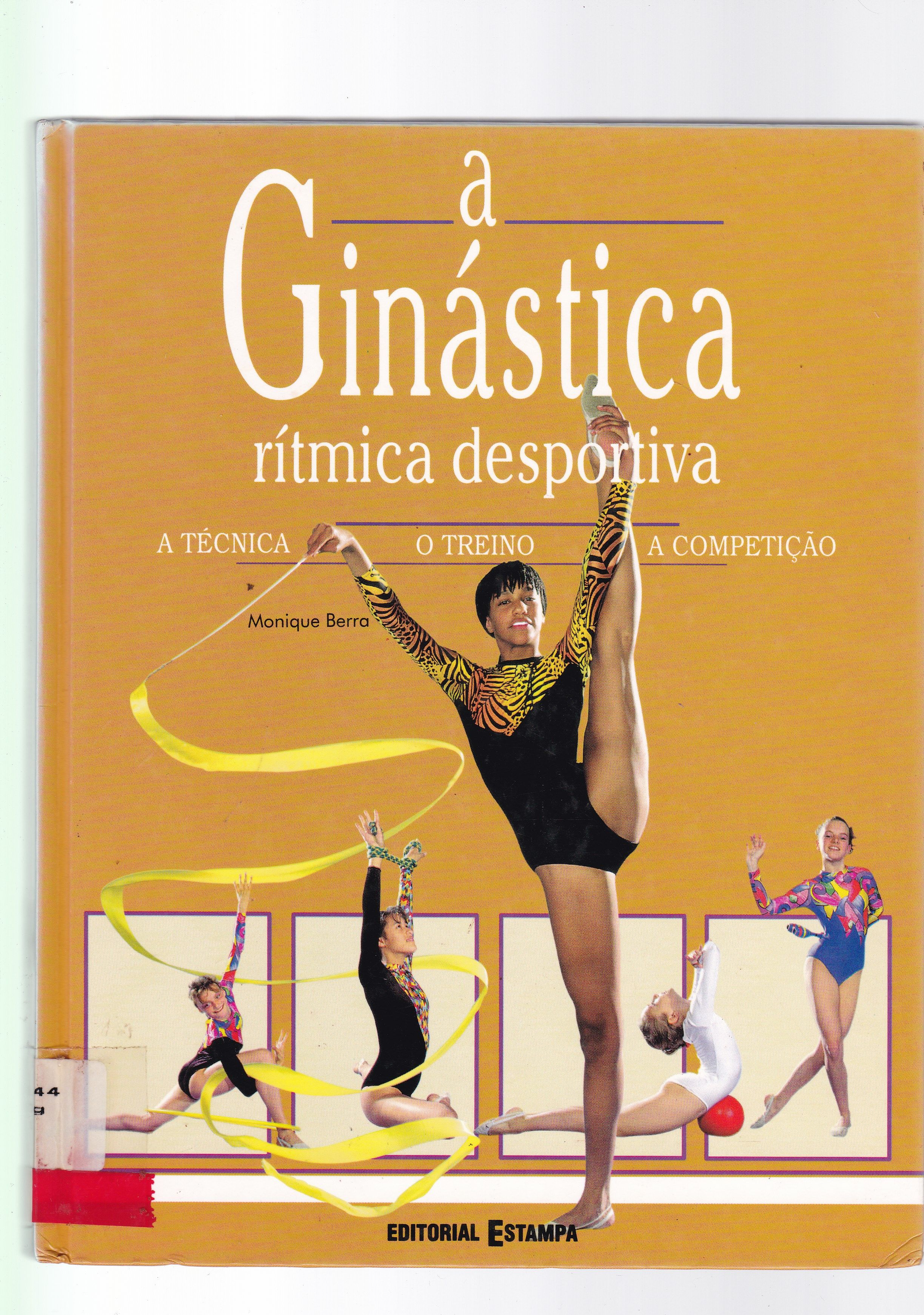 A GINÁSTICA RÍTMICA DESPORTIVA: A TÉCNICA, O TREINO, A COMPETIÇÃO