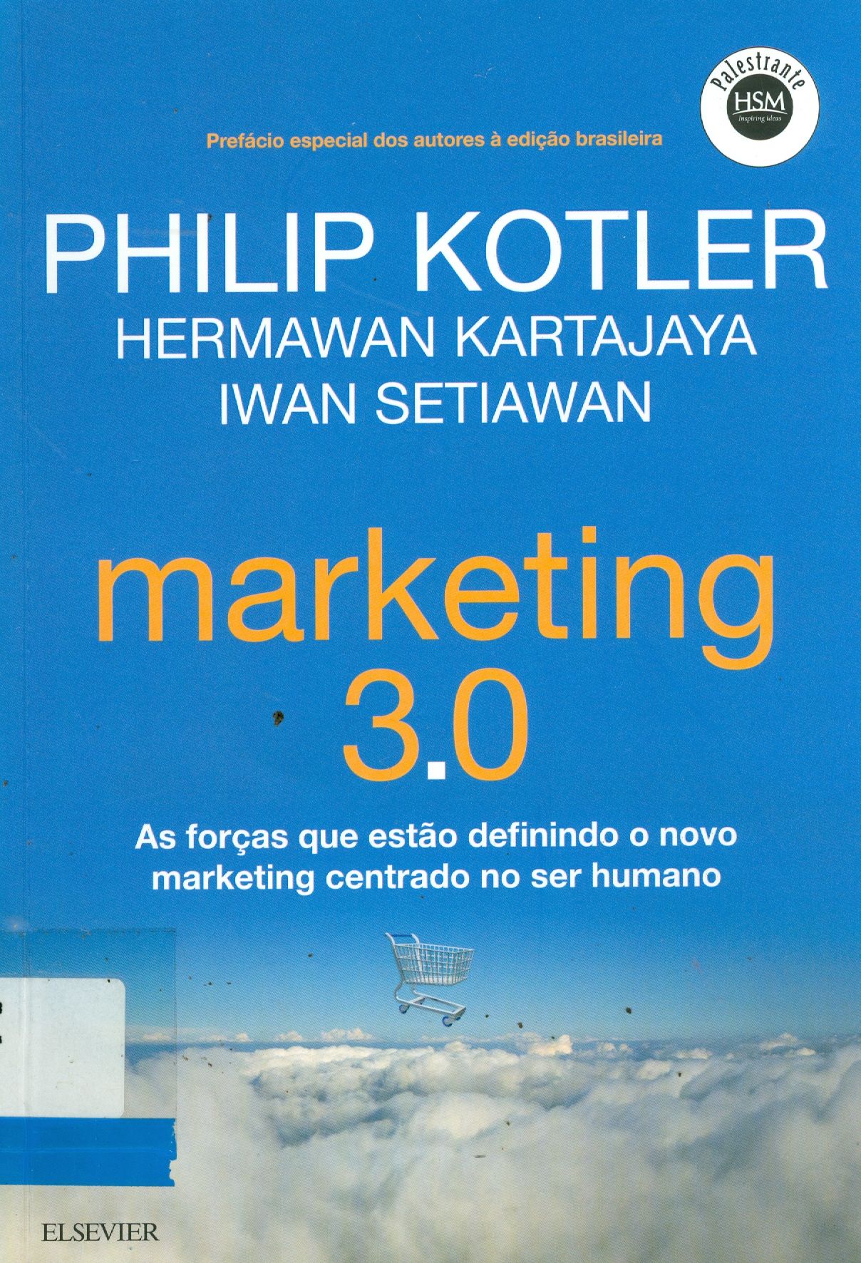 MARKETING 3.0 : AS FORÇAS QUE ESTÃO DEFININDO O NOVO MARKETING CENTRADO NO SER HUMANO