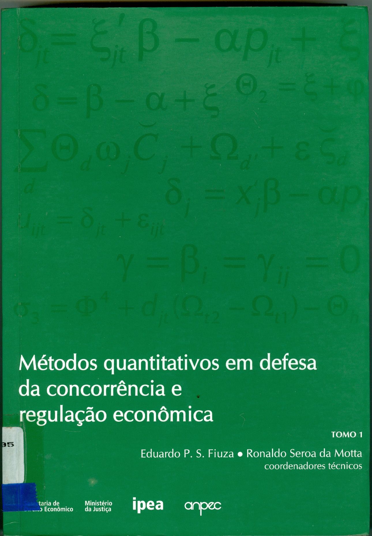 MÉTODOS QUANTITATIVOS EM DEFESA DA CONCORRÊNCIA E REGULAÇÃO ECONÔMICA - V. 1