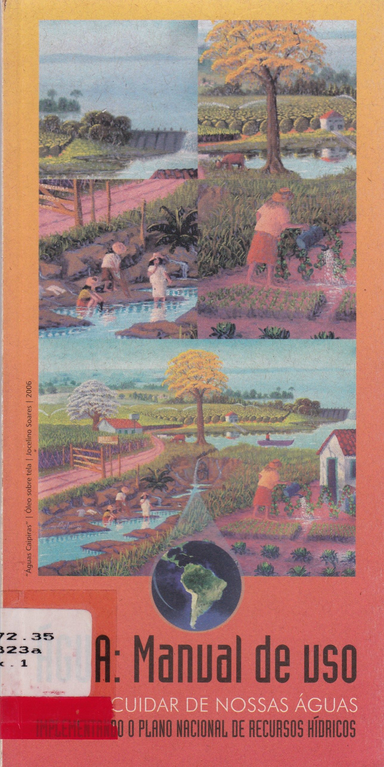 ÁGUA: MANUAL DE USO: VAMOS CUIDAR DE NOSSAS ÁGUAS: IMPLEMENTADO O PLANO NACIONAL DE RECURSOS HÍDRICOS