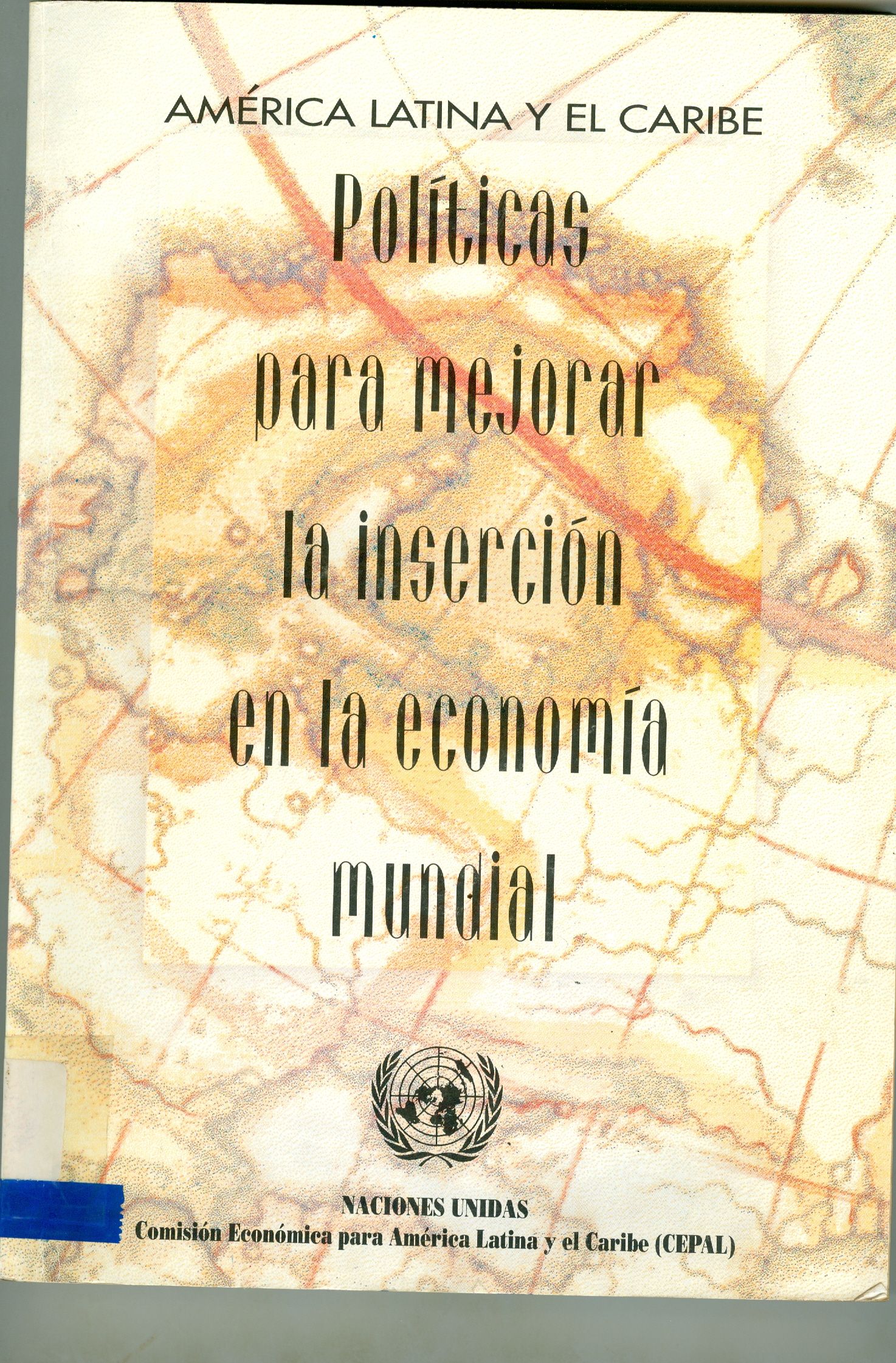 AMÉRICA LATINA Y EL CARIBE: POLÍTICAS PARA MEJORAR LA INSERCIÓN EN LA ECONOMÍA MUNDIAL