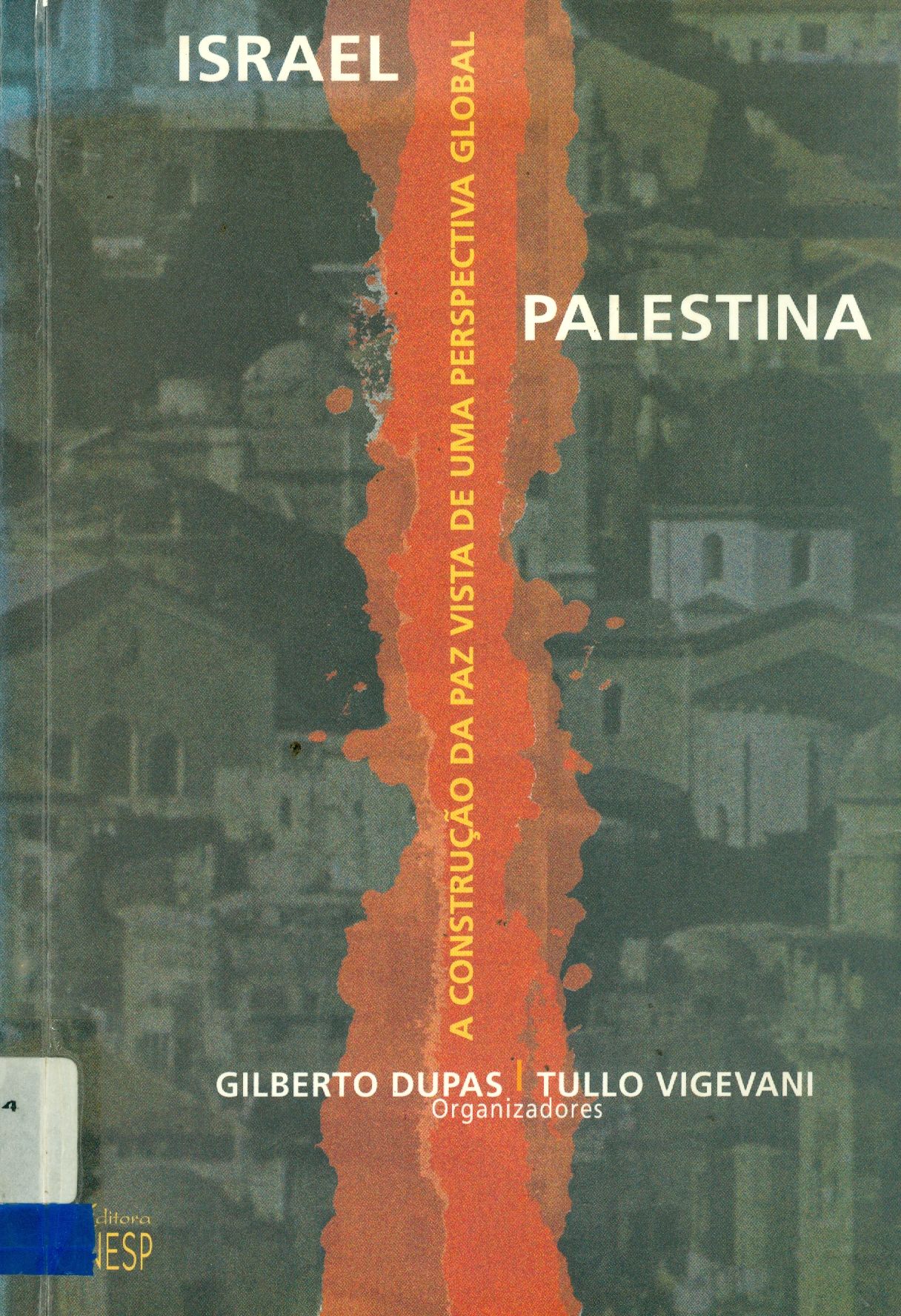 ISRAEL-PALESTINA: A CONSTRUÇÃO DA PAZ VISTA DE UMA PERSPECTIVA GLOBAL