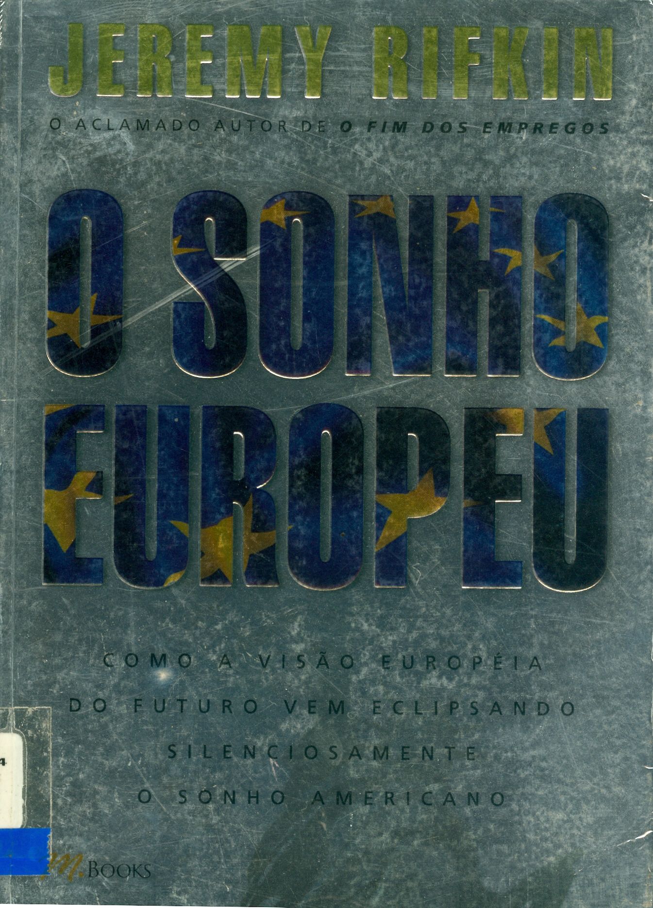 O SONHO EUROPEU: COMO A VISAÕ EUROPÉIA DO FUTURO VEM ECLIPSANDO SILENCIOSAMENTE O SONHO AMERICANO