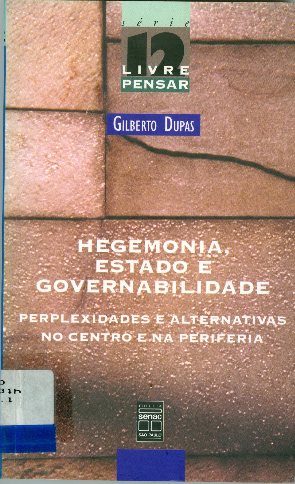 HEGEMONIA, ESTADO E GOVERNABILIDADE: PERPLEXIDADES E ALTERNATIVAS NO CENTRO E NA PERIFERIA