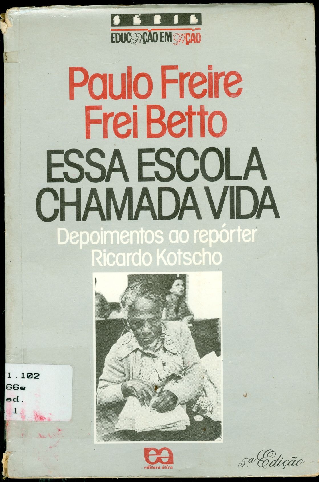 ESSA ESCOLA CHAMADA VIDA: DEPOIMENTOS AO REPÓRTER RICARDO KOTSCHO