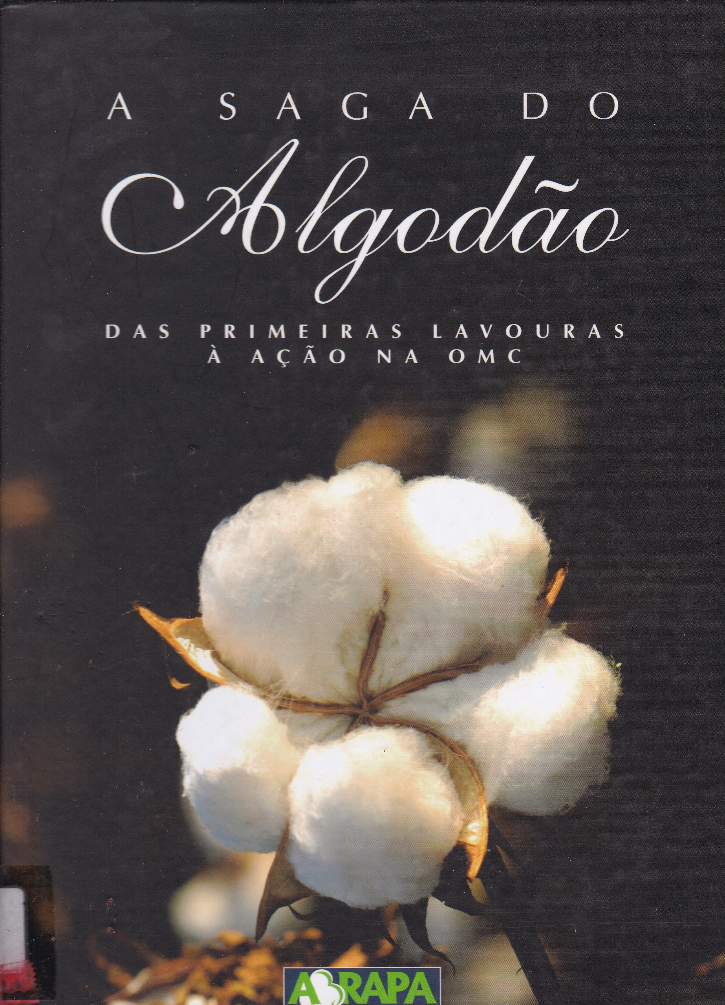A SAGA DO ALGODÃO: DAS PRIMEIRAS LAVOURAS À AÇÃO NA OMC