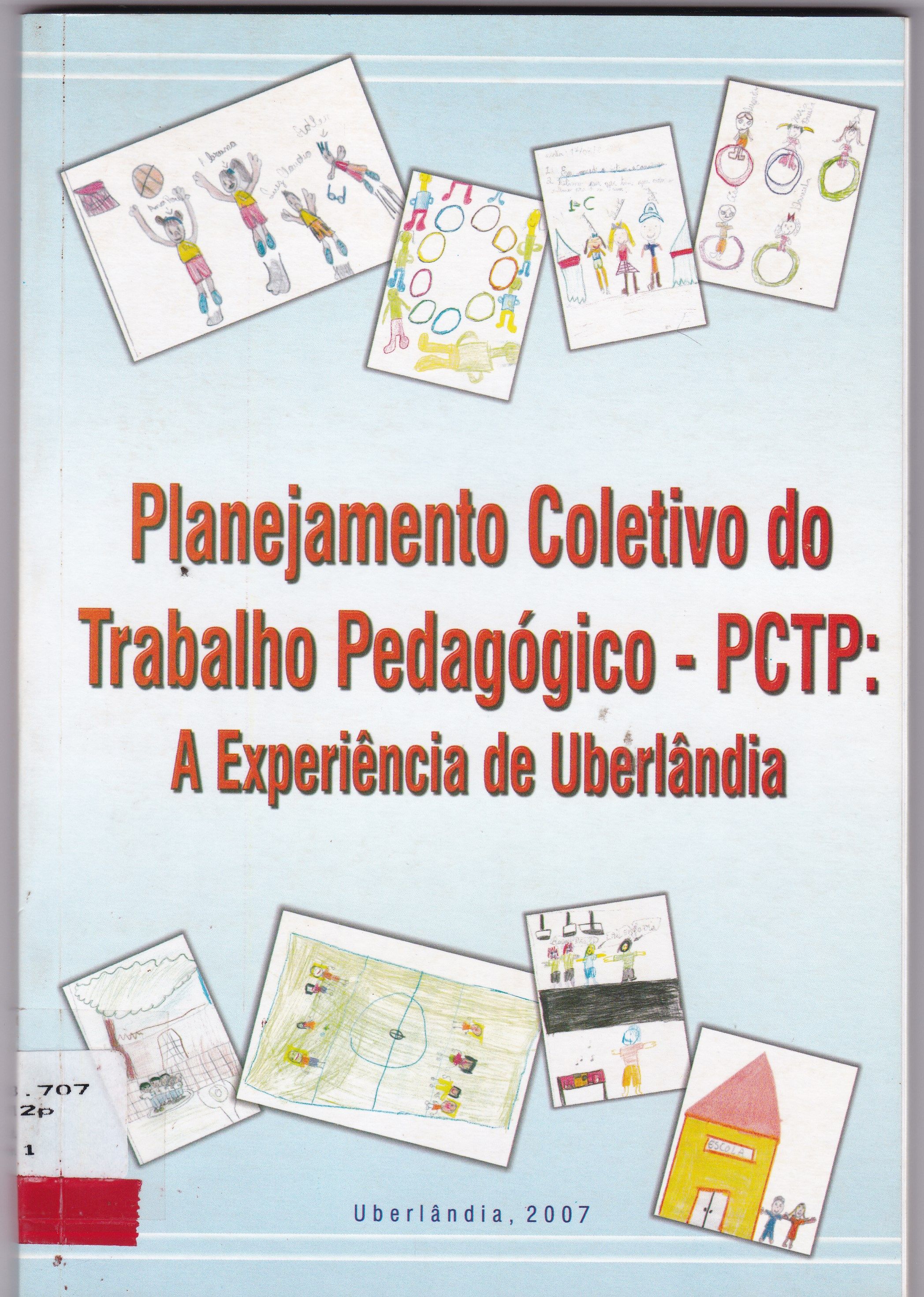 PLANEJAMENTO COLETIVO DO TRABALHO PEDAGÓGICO - PCTP: A EXPERIÊNCIA DE UBERLÂNDIA
