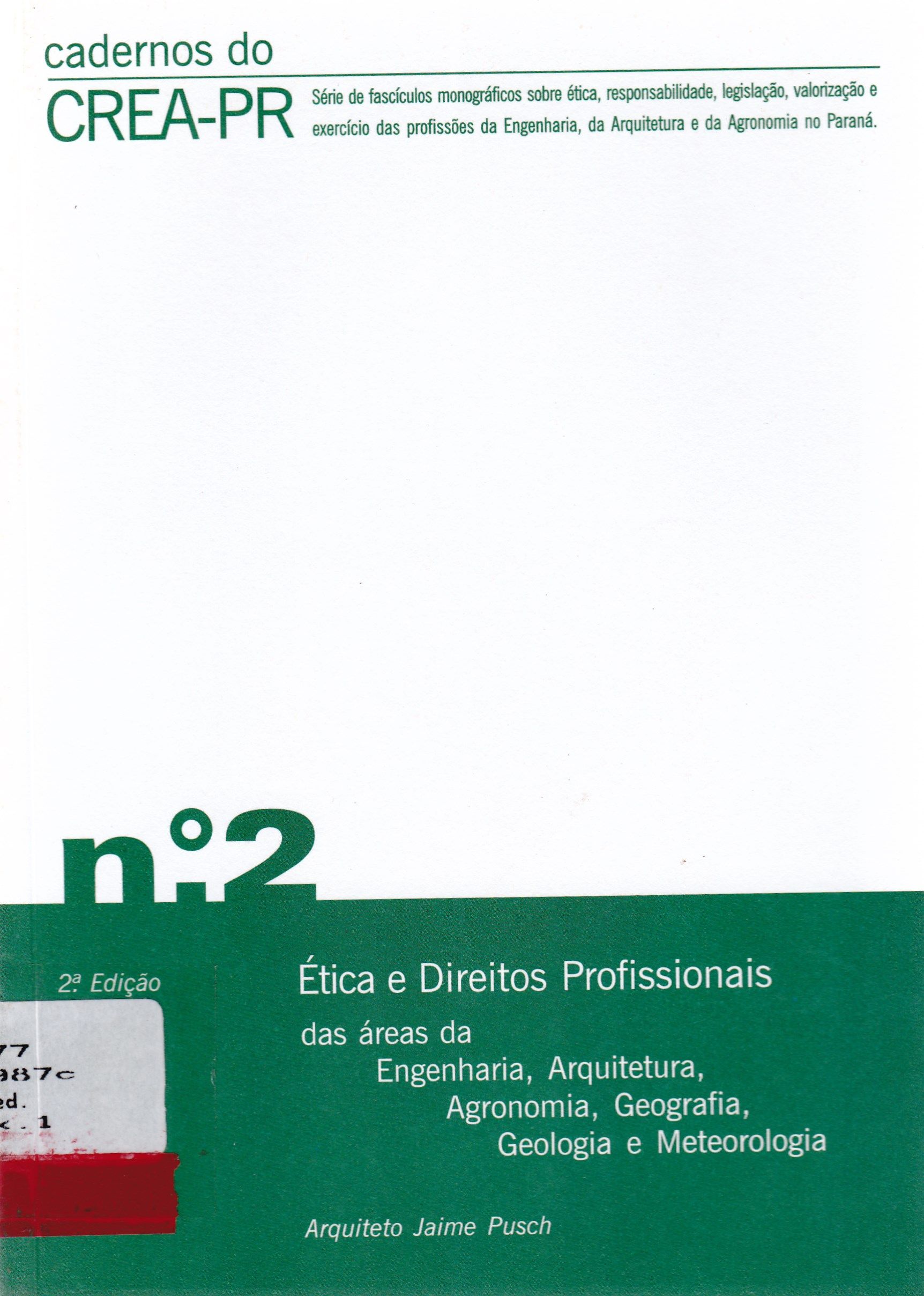CADERNOS DO CREA-PR: ÉTICA E DIREITOS PROFISSIONAIS DAS ÁREAS DA ENGENHARIA, ARQUITETURA, AGRONOMIA, GEOGRAFIA, GEOLOGIA E METEOROLOGIA