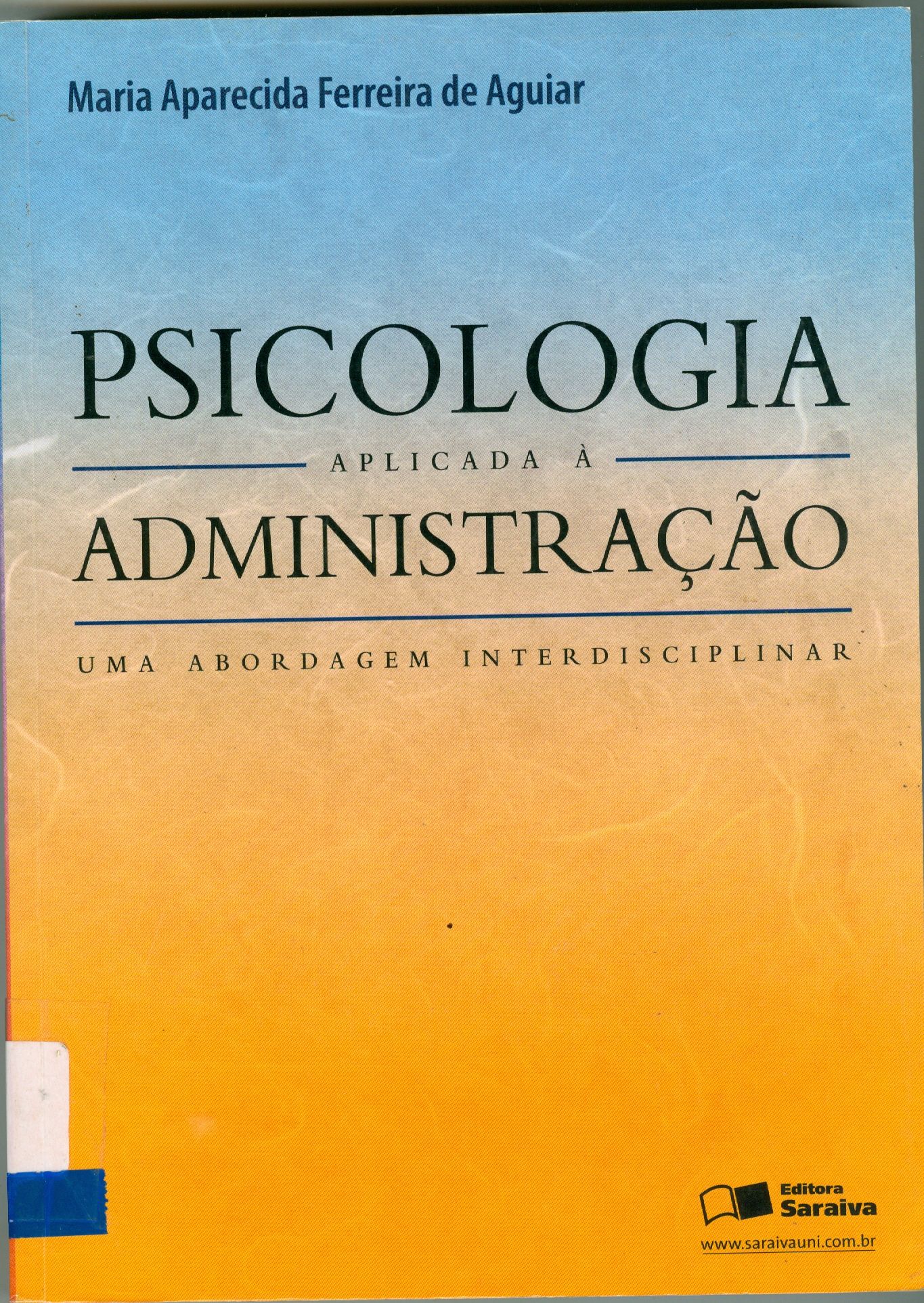 PSICOLOGIA APLICADA À ADMINISTRAÇÃO: UMA ABORDAGEM INTERDISCIPLINAR
