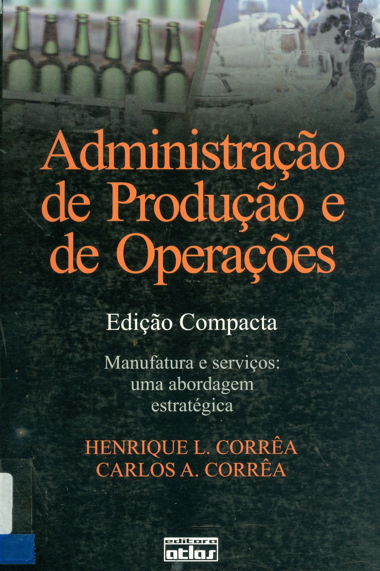 ADMINISTRAÇÃO DE PRODUÇÃO E OPERAÇÕES: MANUFATURA E SERVIÇOS: UMA ABORDAGEM ESTRATÉGICA