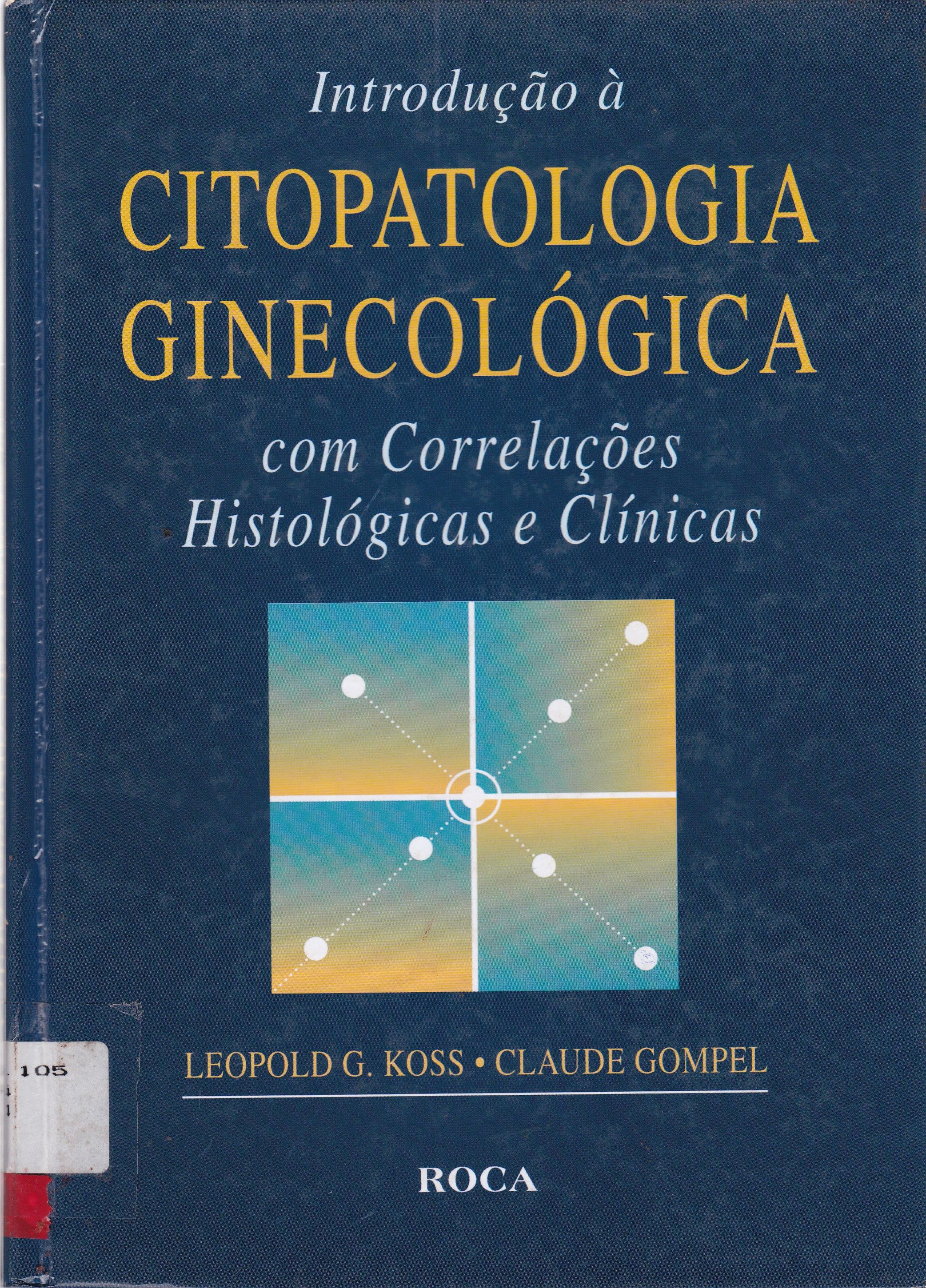 INTRODUÇÃO A CITOPATOLOGIA GINECOLÓGICA: COM CORRELAÇÕES HISTOLÓGIAS E CLÍNICAS