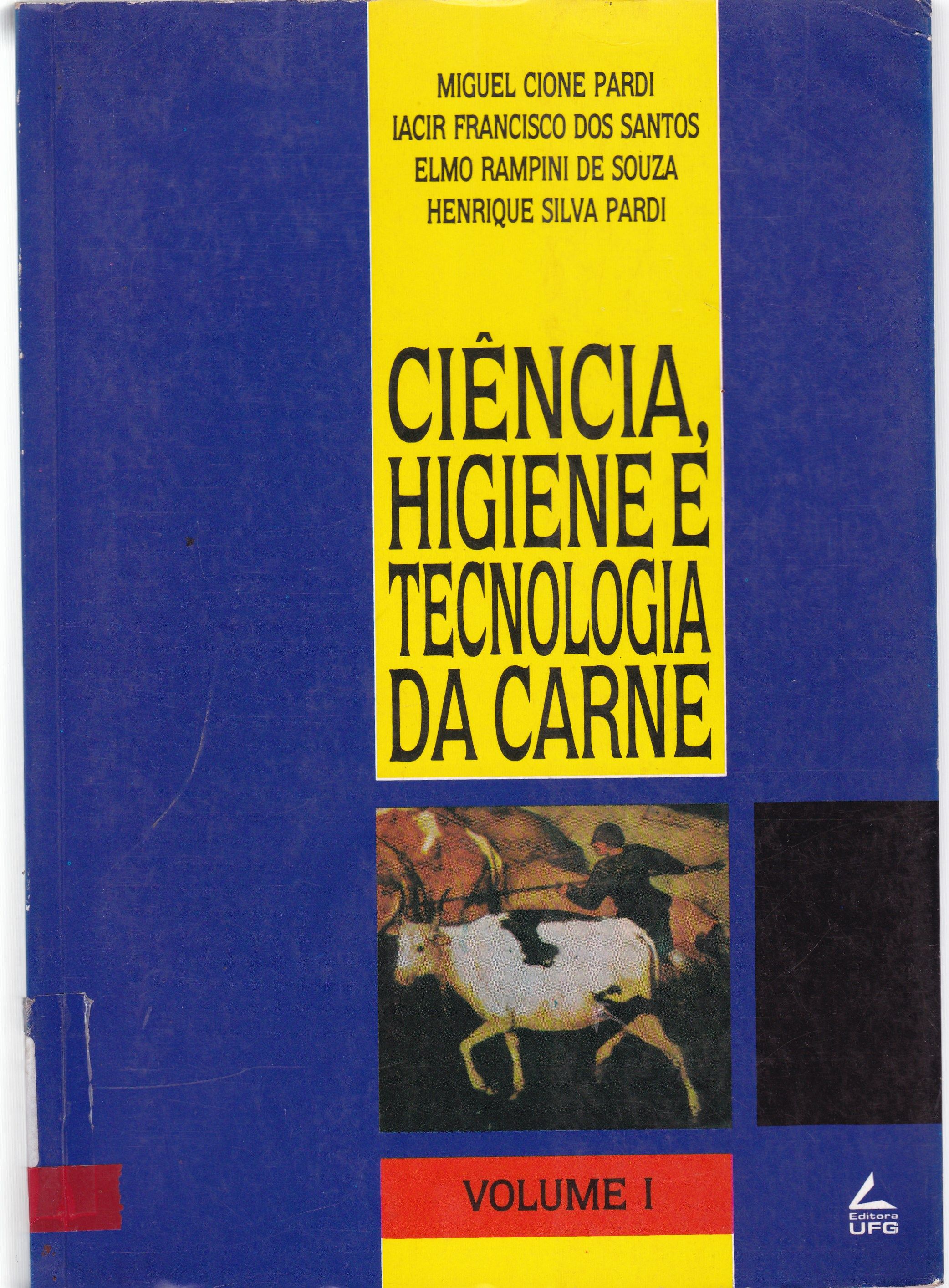 CIÊNCIA, HIGIENE E TECNOLOGIA DA CARNE: CIÊNCIA E HIGIENE DA CARNE - TECNOLOGIA DA SUA OBTENÇÃO E TRANSFORMAÇÃO - V. 1